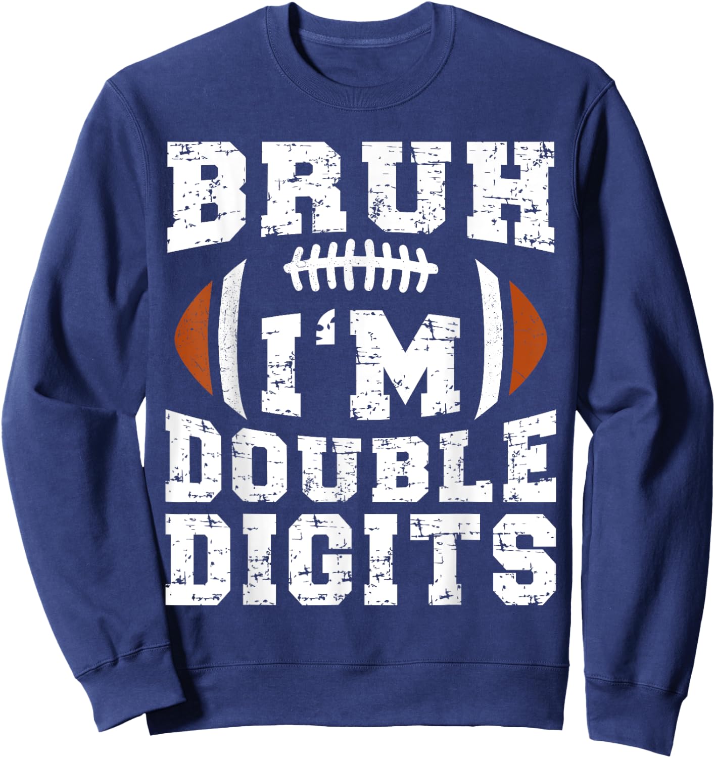 Bruh I'm Double Digits Birthday Football 10th Year Old Sweatshirt - Sweatshirt | Navy