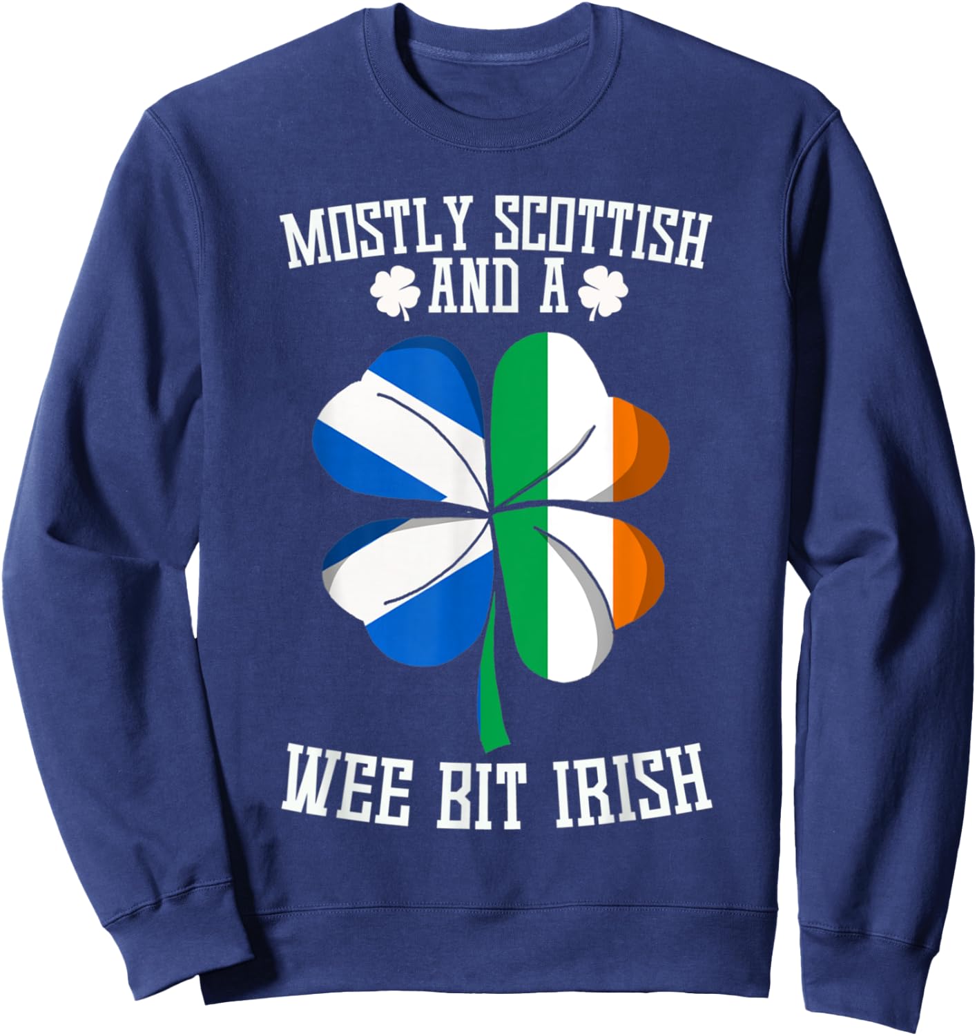 Mostly Scottish And A Wee Bit Irish funny saying gag Sweatshirt - Sweatshirt | Navy