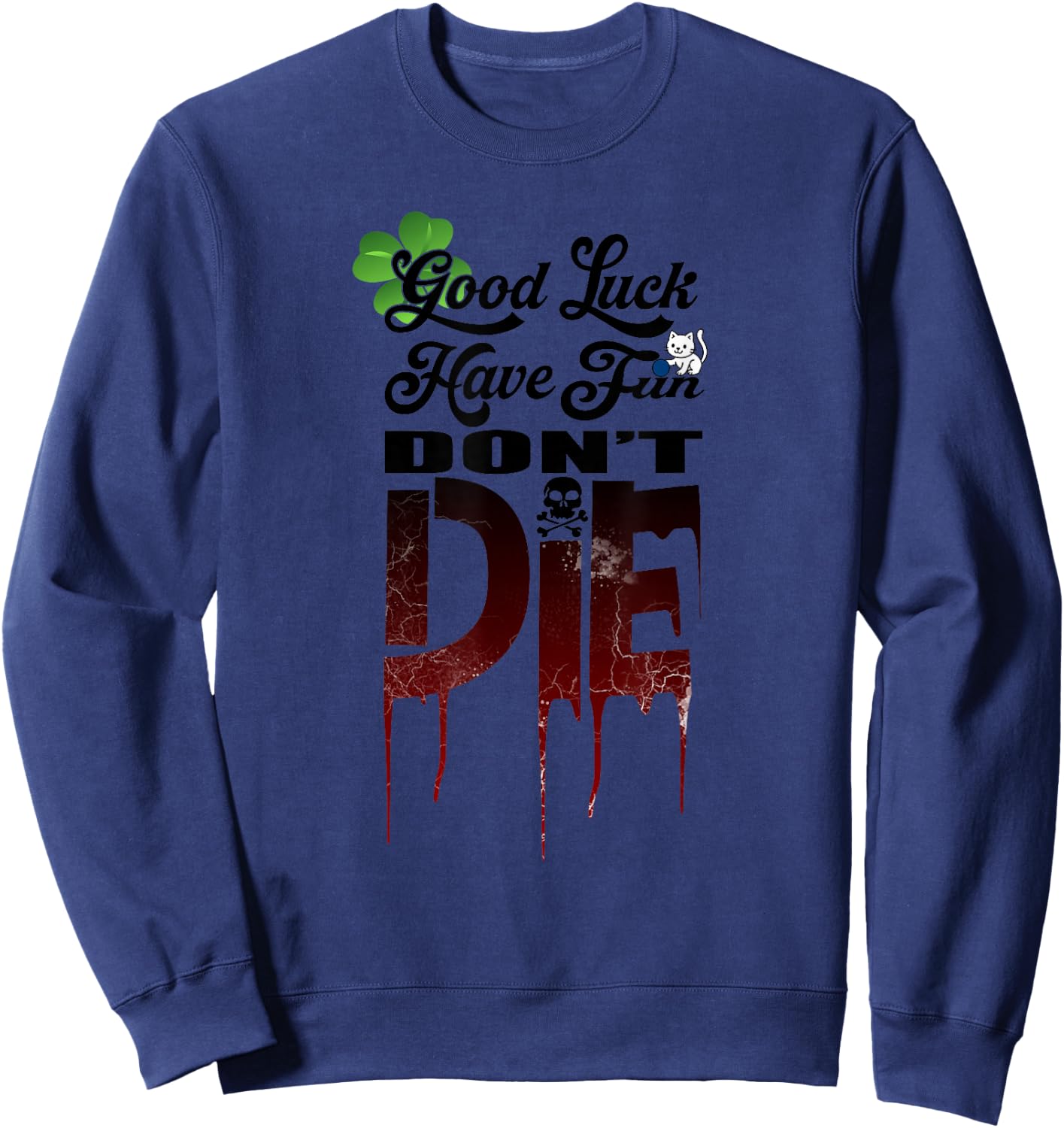 Good Luck Have Fun Don't Die, Funny Gamer Graphic Sweatshirt - Sweatshirt | Navy