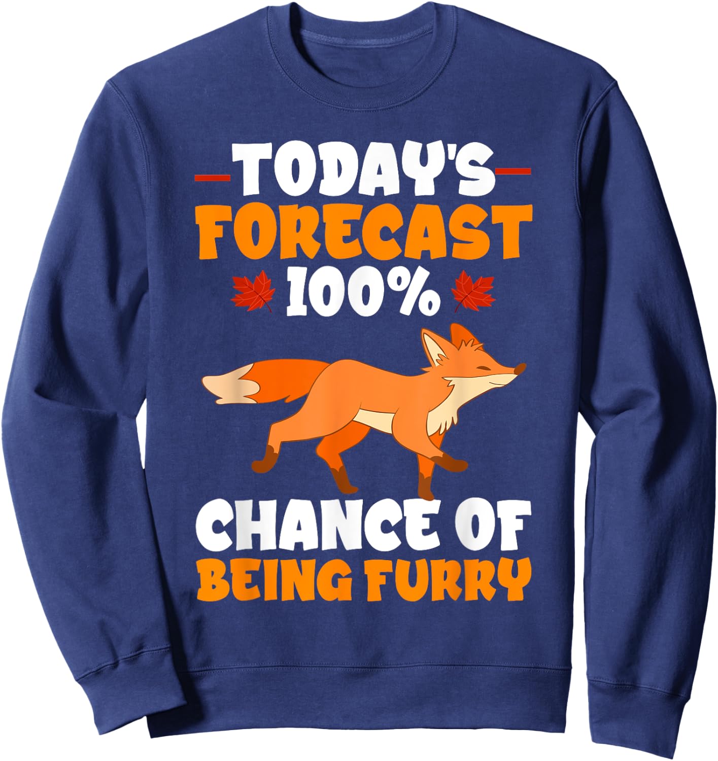 Furry Fandom Fursona Fursuit Fox 100% Chance Of Being Furry Sweatshirt - Sweatshirt | Navy