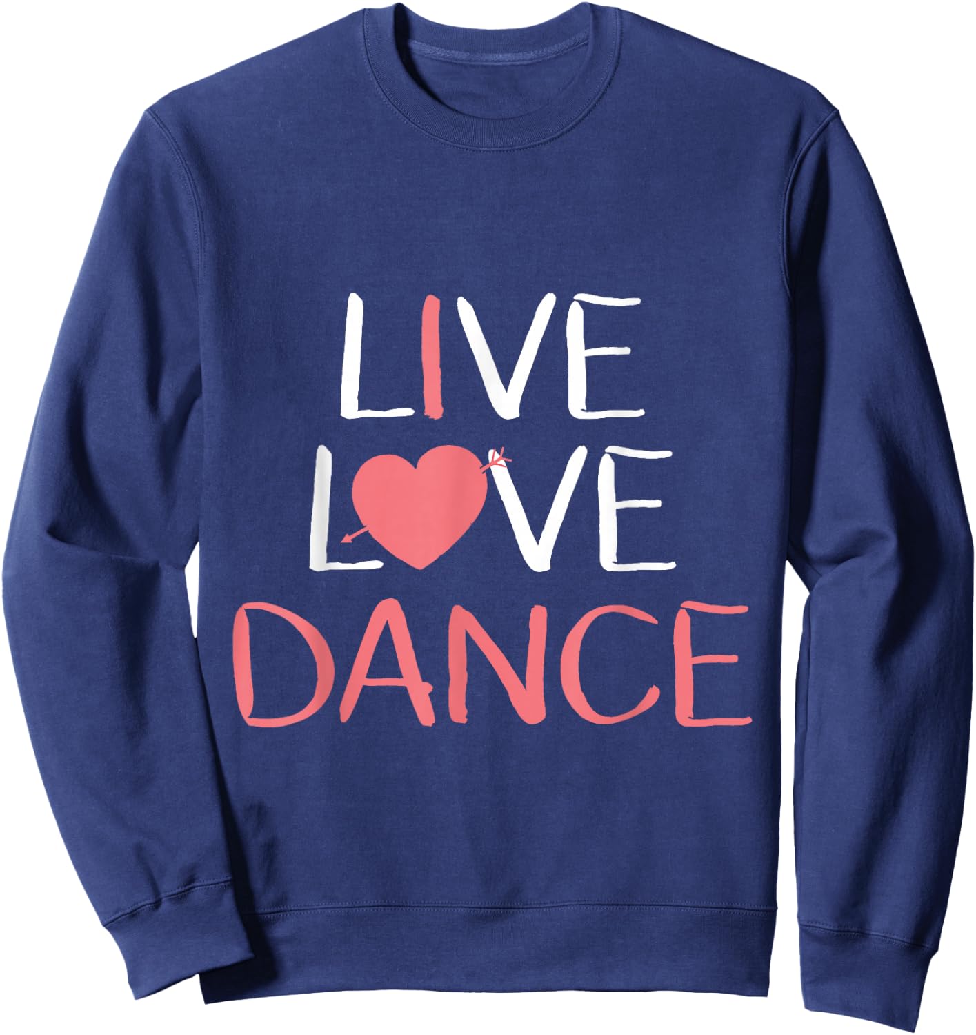 Live Love Dance für Damen und Mädchen, niedliches Geschenk für Tänzerinnen Sweatshirt - Sweatshirt | Navy