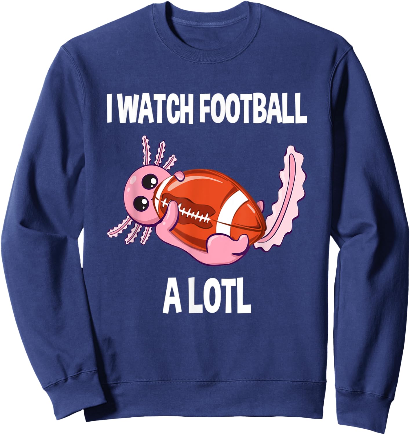 Axolotl Football I Watch Football A Lotl Vintage Football Sweatshirt - Sweatshirt | Navy