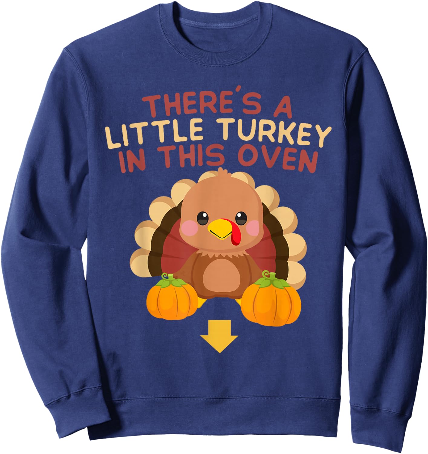 There's Turkey In This Oven Pregnancy Thanksgiving New Baby Sweatshirt - Sweatshirt | Navy