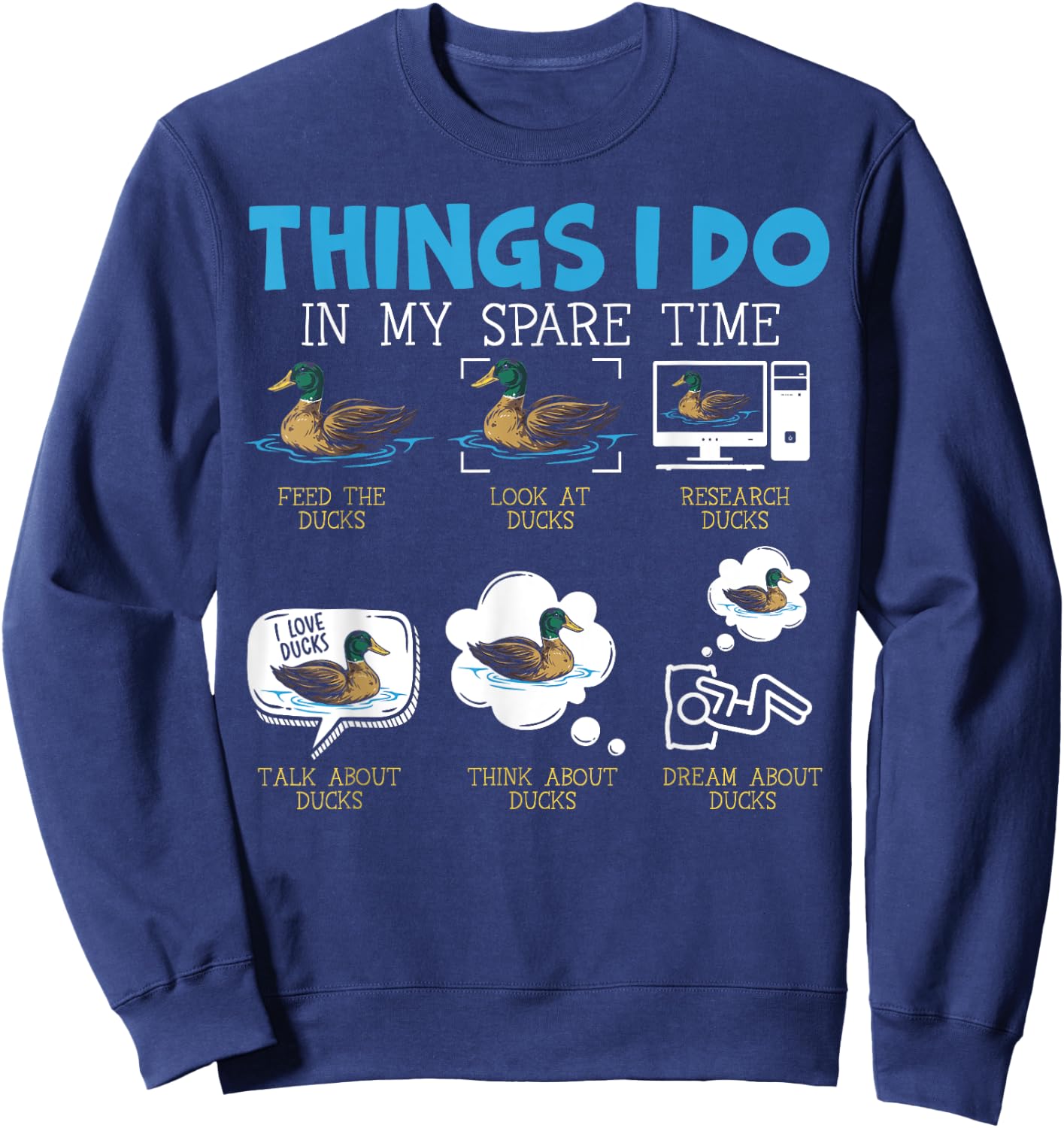 Things I Do In My Spare Time Ducks Duckling Duck Lover Bird Sweatshirt - Sweatshirt | Navy