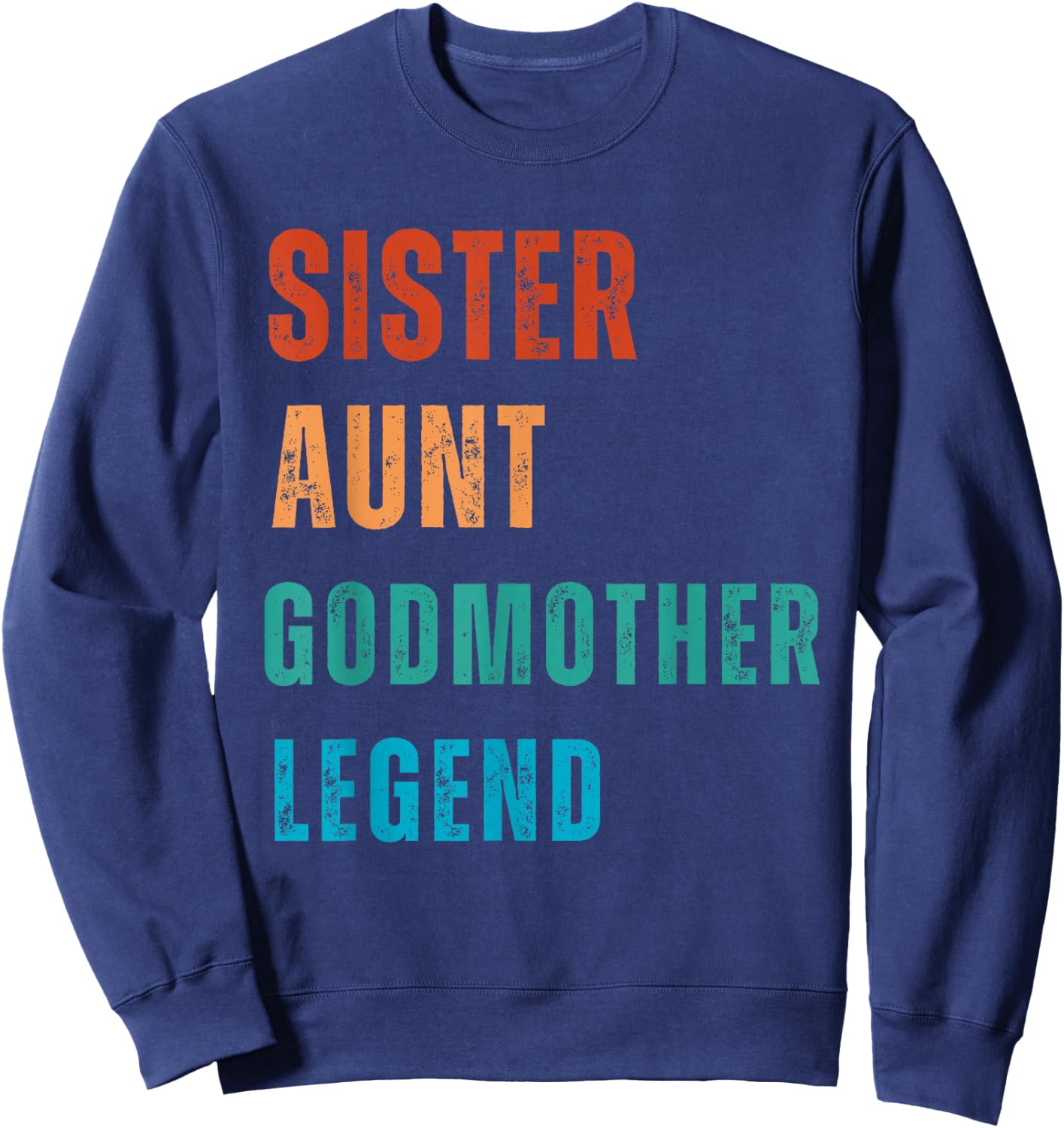 Sister Aunt Godmother Legend Auntie Godparent Proposal Sweatshirt - Sweatshirt | Navy