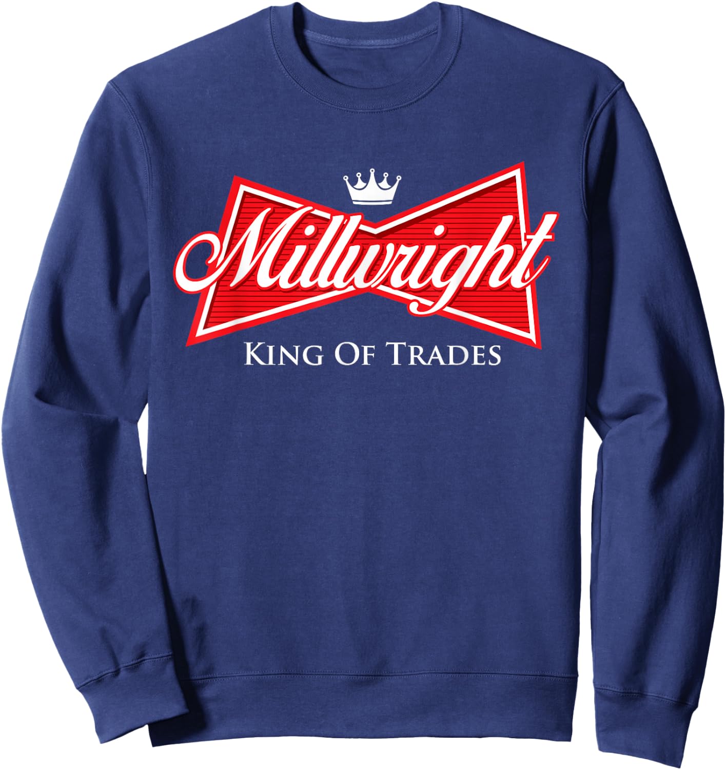 Millwright King of Trades - Metal Worker Machine Operator Sweatshirt - Sweatshirt | Navy