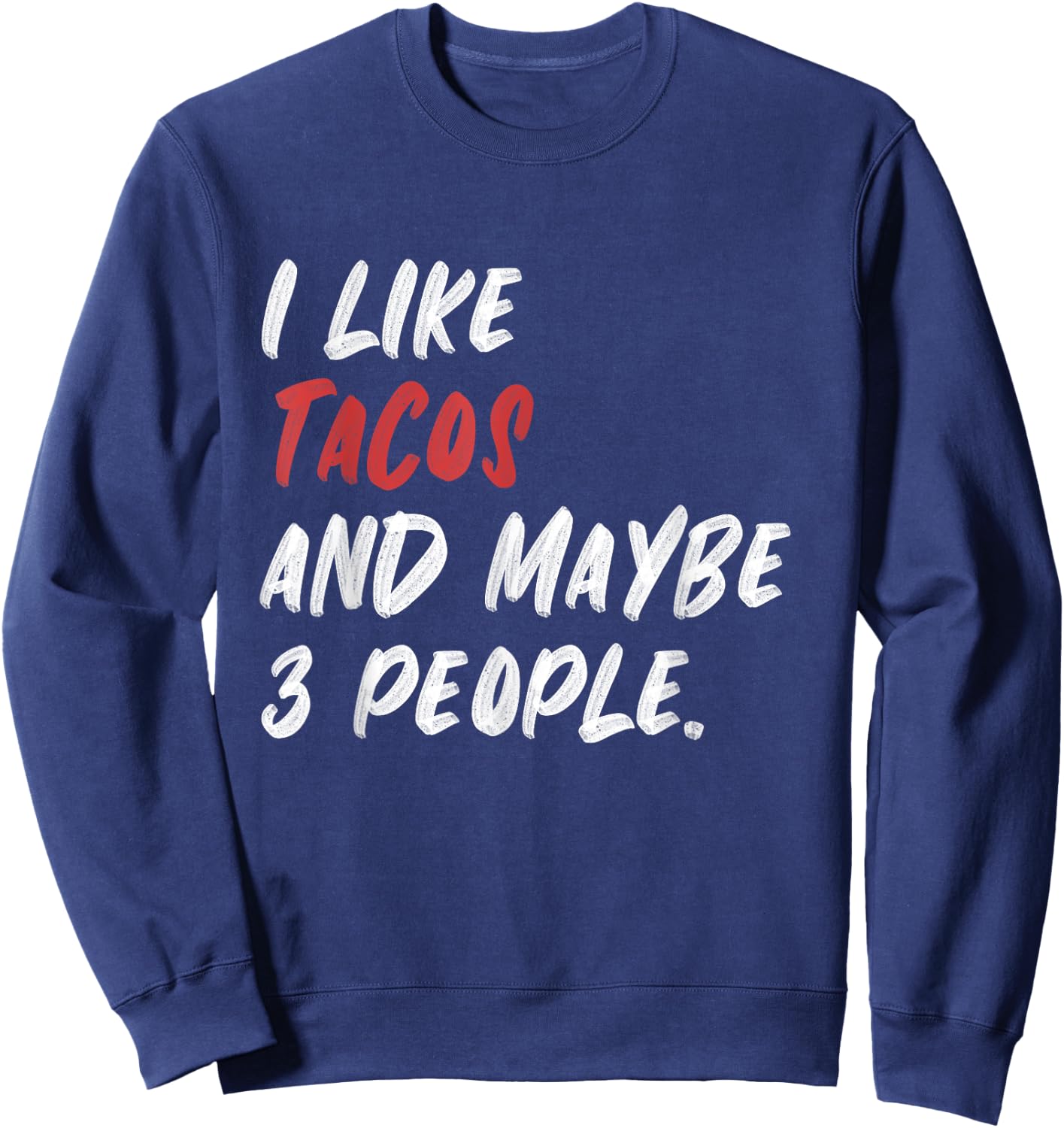 I Like Tacos And Maybe 3 People Sweatshirt - Sweatshirt | Navy