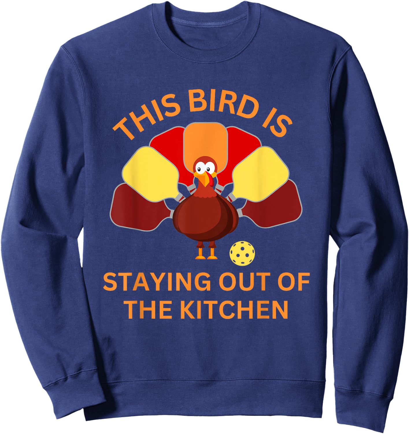 Funny Thanksgiving Pickleball Shirt- Stay Out of The Kitchen Sweatshirt - Sweatshirt | Navy