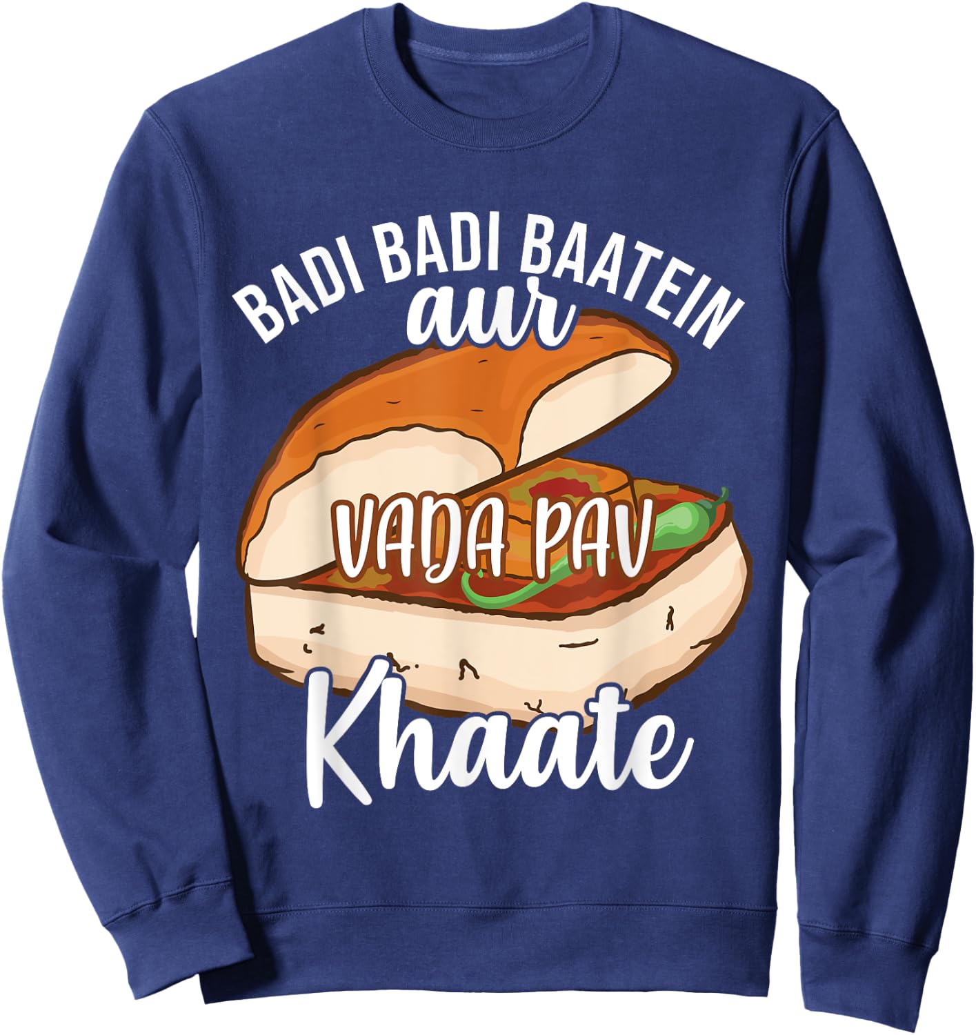 Badi Badi Baatein Vada Pav Khate Hindi Quote Meme India Sweatshirt - Sweatshirt | Navy