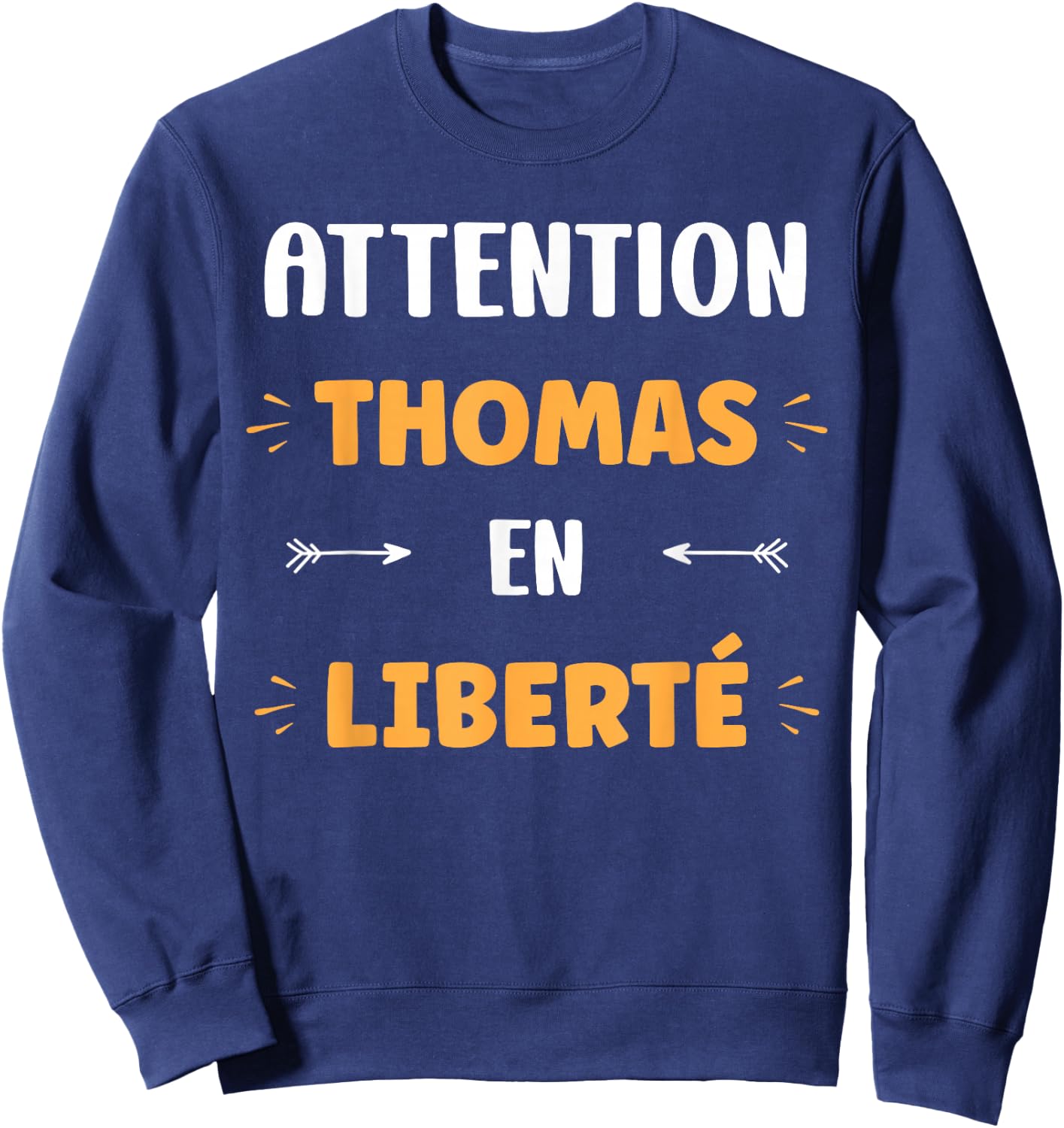 Attention thomas en liberté prénom citation drôle thomas Sweatshirt - Sweatshirt | Navy