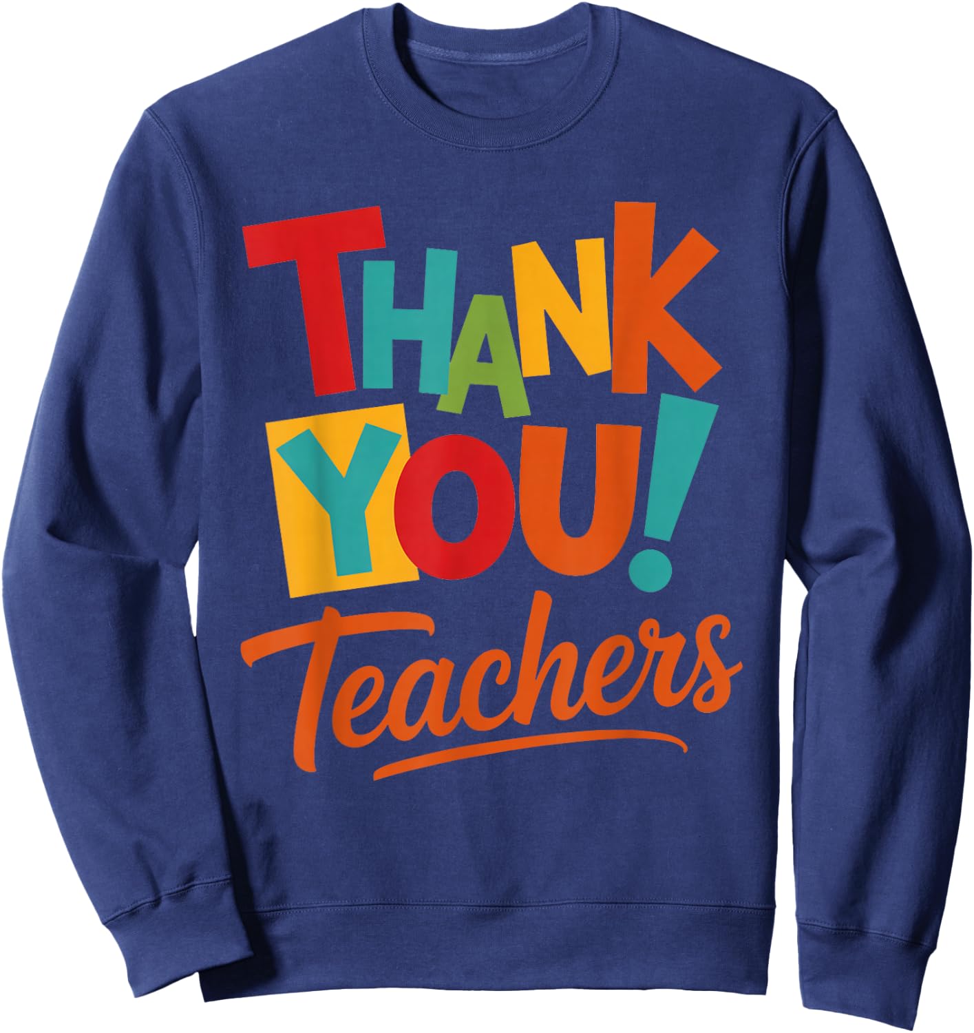 Thank You Teachers Students Mom Dad Kids Graduation Sweatshirt - Sweatshirt | Navy