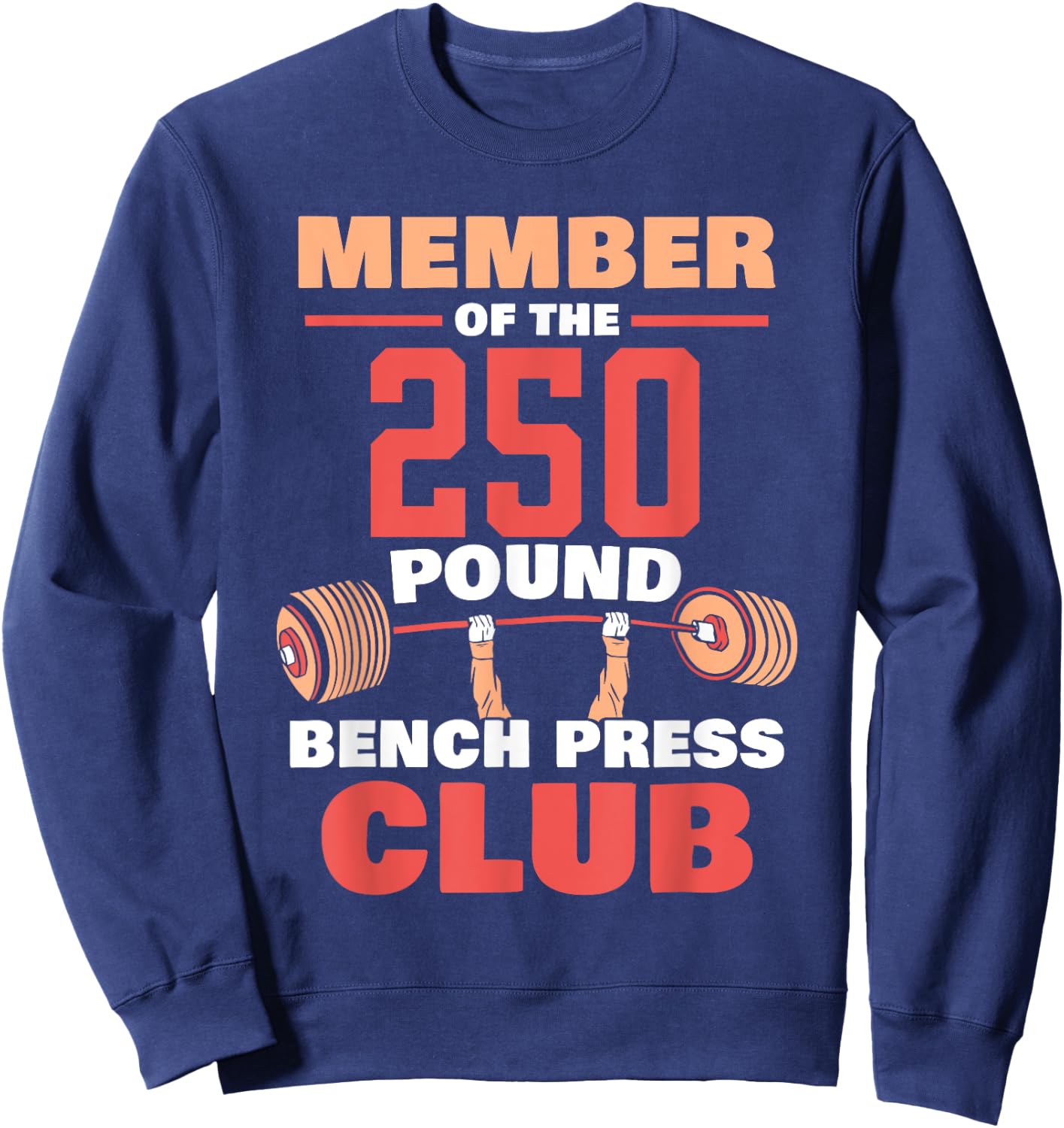 Member Of The 250 Pound Bench Press Club Strength Gym Sweatshirt - Sweatshirt | Navy