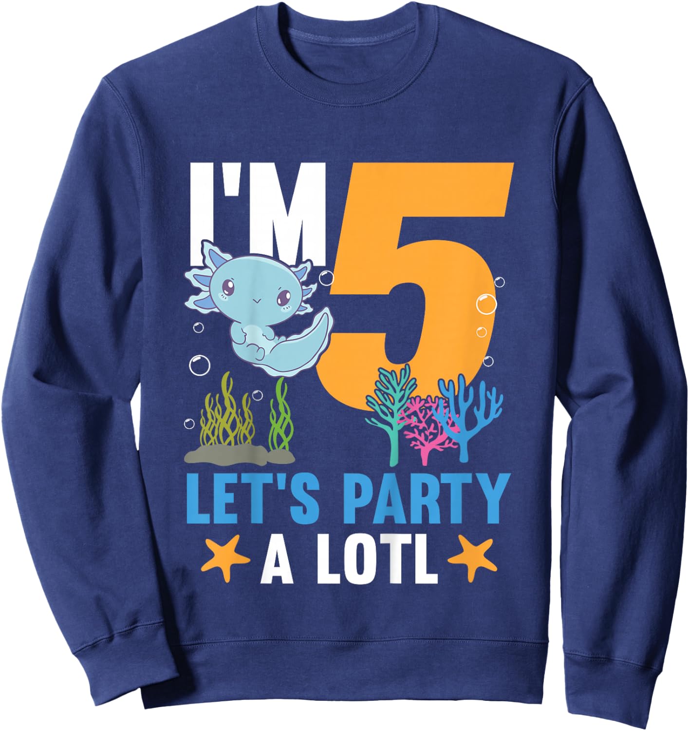 Kids I'm 5 Bday Axolotl Party Cute 5th Birthday Kids Axolotl Sweatshirt - Sweatshirt | Navy