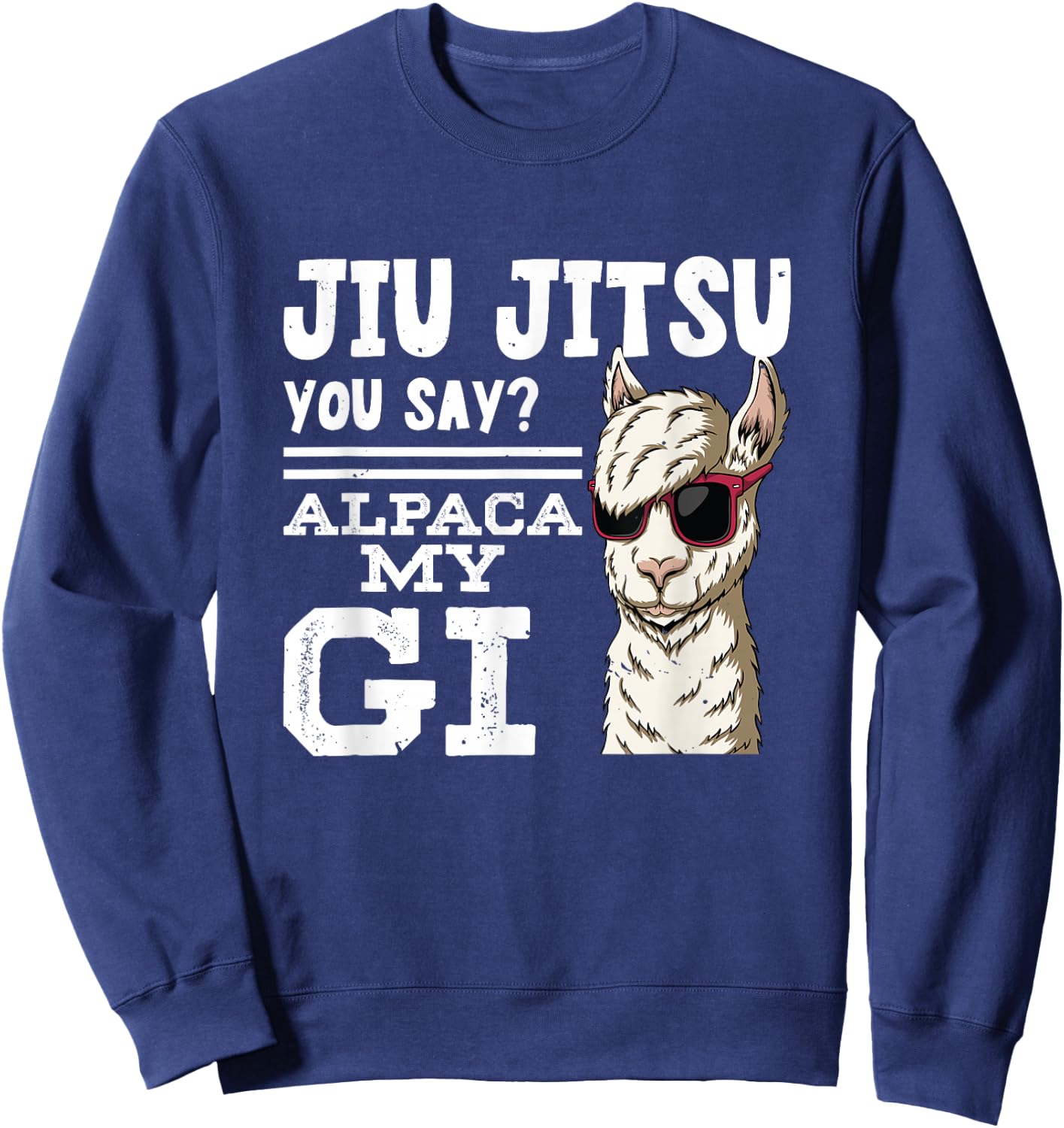 Jiu jitsu You Say Alpaca My GI | BrazilianJiuJitsu Sweatshirt - Sweatshirt | Navy