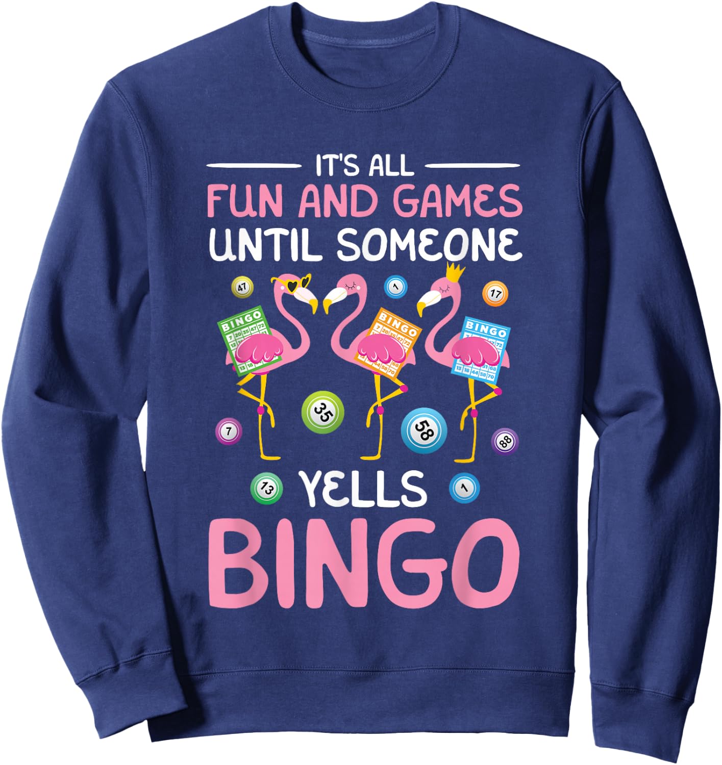 It's All Fun And Games Flamingo Funny Bingo Game Lover Lucky Sweatshirt - Sweatshirt | Navy