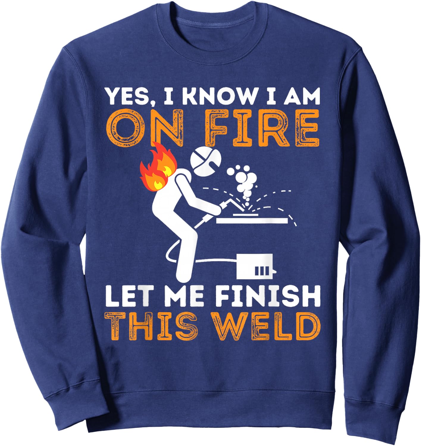 Yes I Know I Am On Fire - Metal Worker Welder & Welding Small Sweatshirt - Sweatshirt | Navy