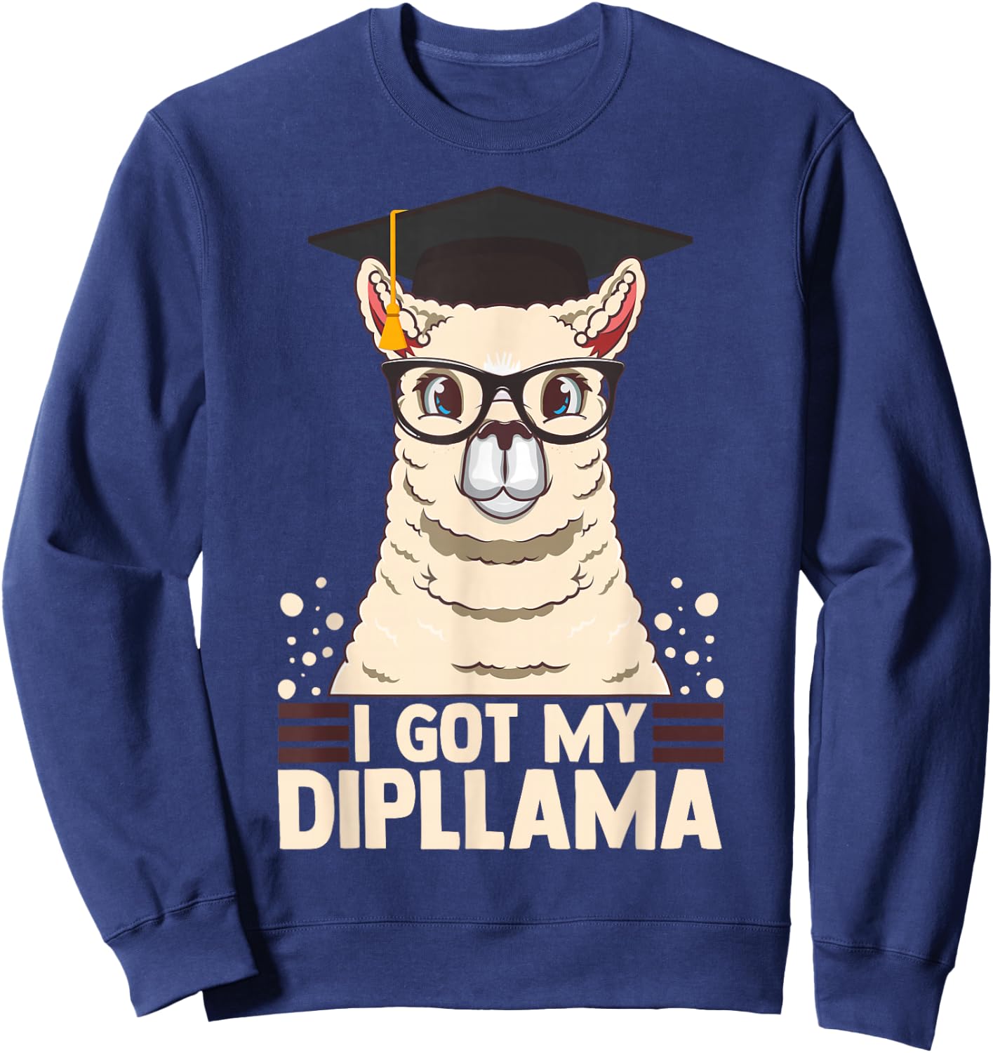 I Got My Dipllama Funny Graduate Llama Alpaca Graduation Sweatshirt - Sweatshirt | Navy