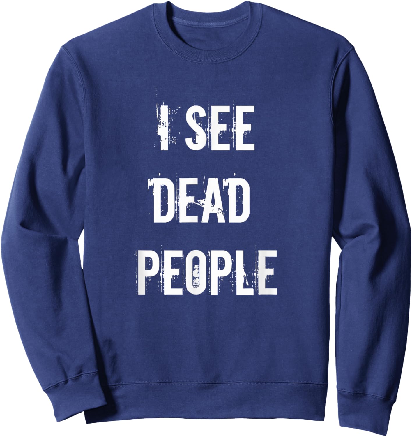 I See Dead People Funny Halloween For Gamers Sweatshirt - Sweatshirt | Navy