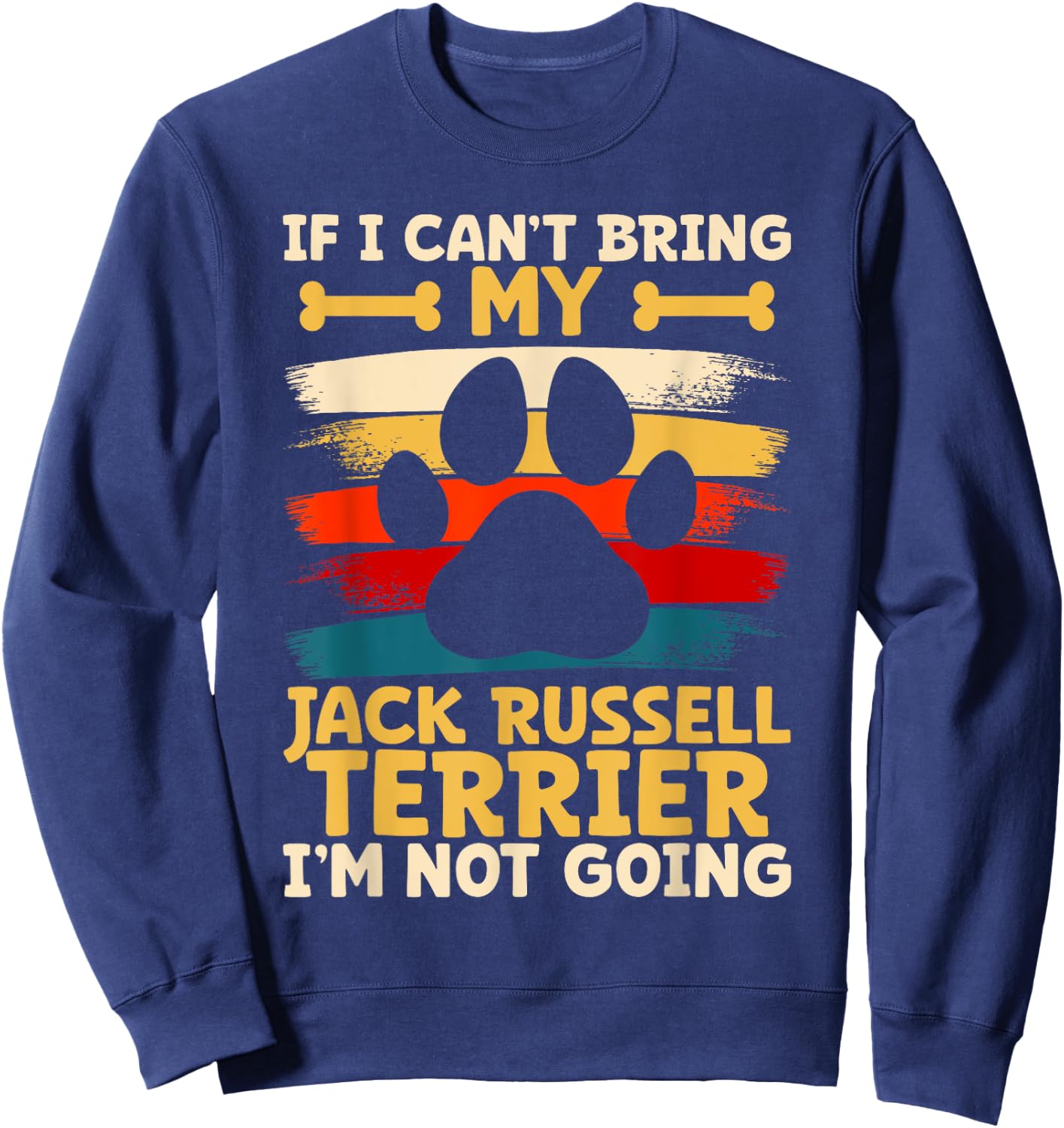 If i can't bring my dog i'm not going jack russel terrier Sweatshirt - Sweatshirt | Navy