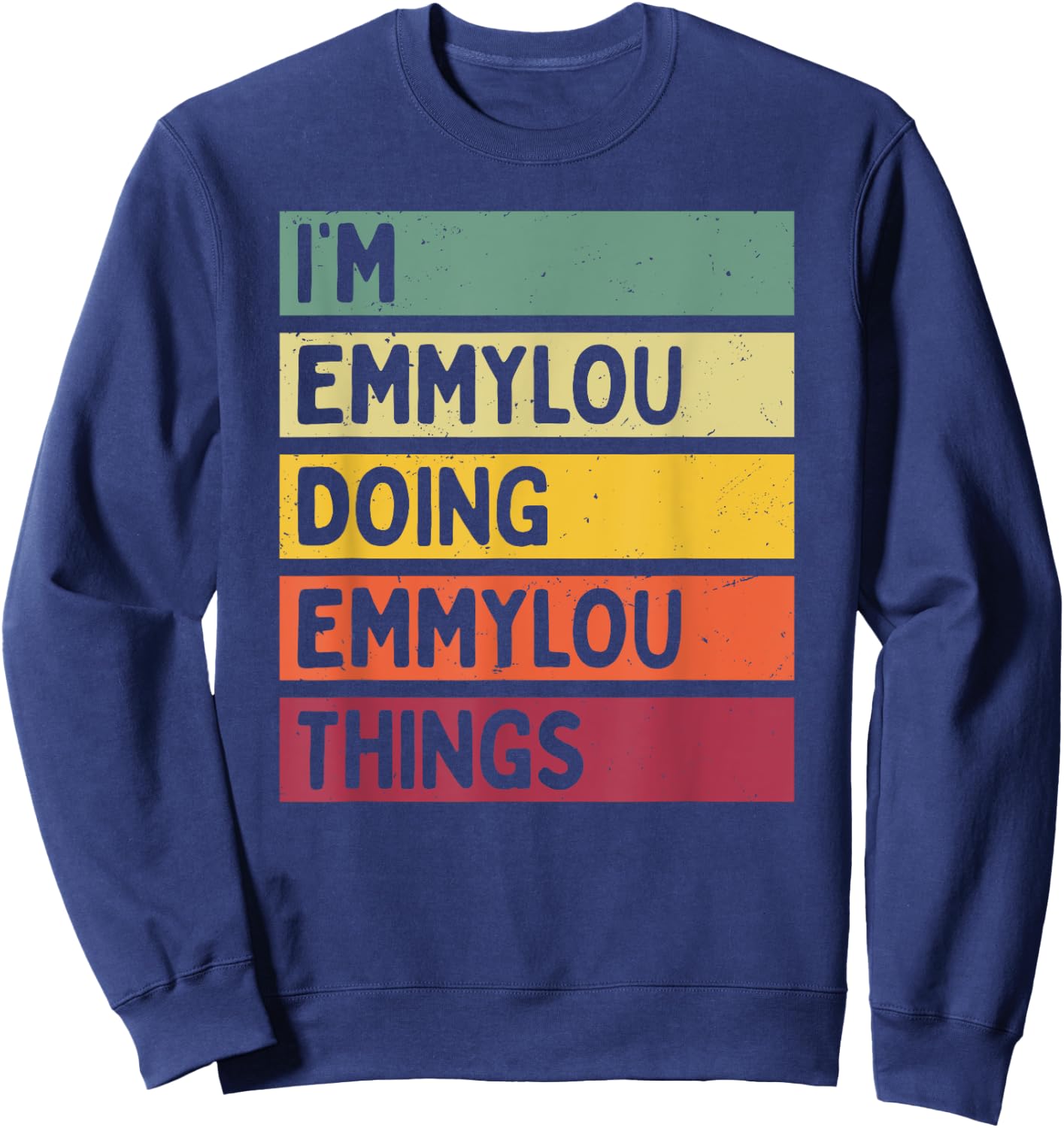 Personalized Gift Ideas Emmylou I'm Emmylou Doing Emmylou Things Funny -Adults Black Small Retro-Modern Straight Short Sleeve Classic Fit Distressed Text Design Sweatshirt - Sweatshirt | Navy