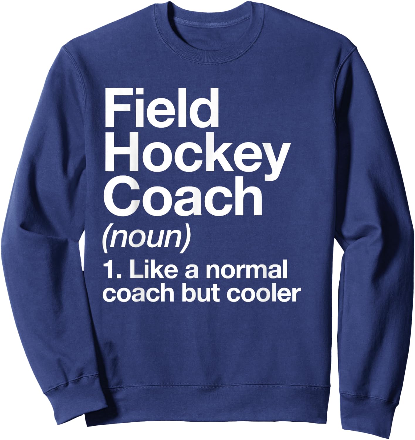 Field Hockey Coach Definition Funny Sports Trainer Sweatshirt - Sweatshirt | Navy