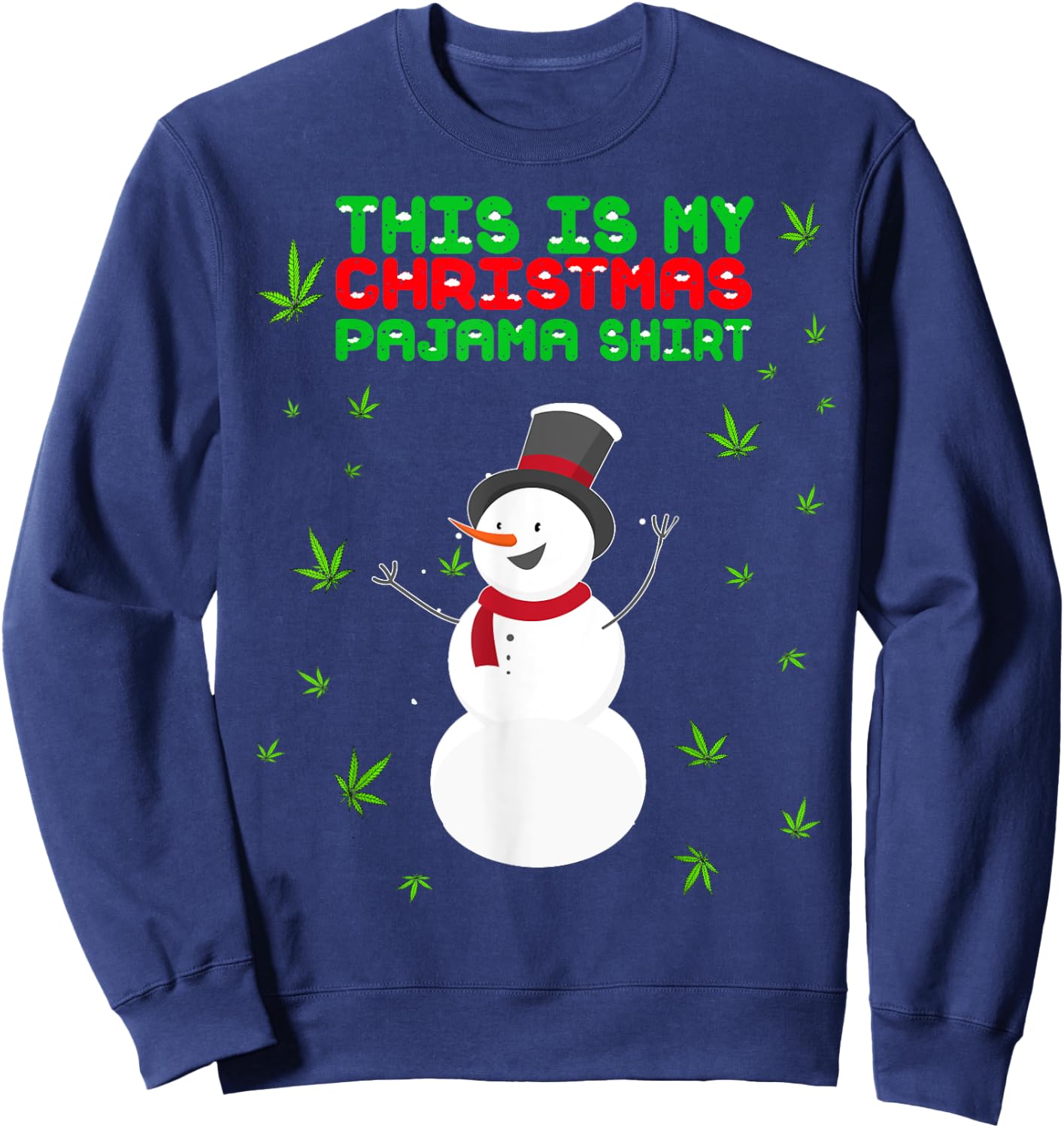 Weed Christmas Shirt, Funny Pajamas Snowman Marijuana Leaf Sweatshirt - Sweatshirt | Navy