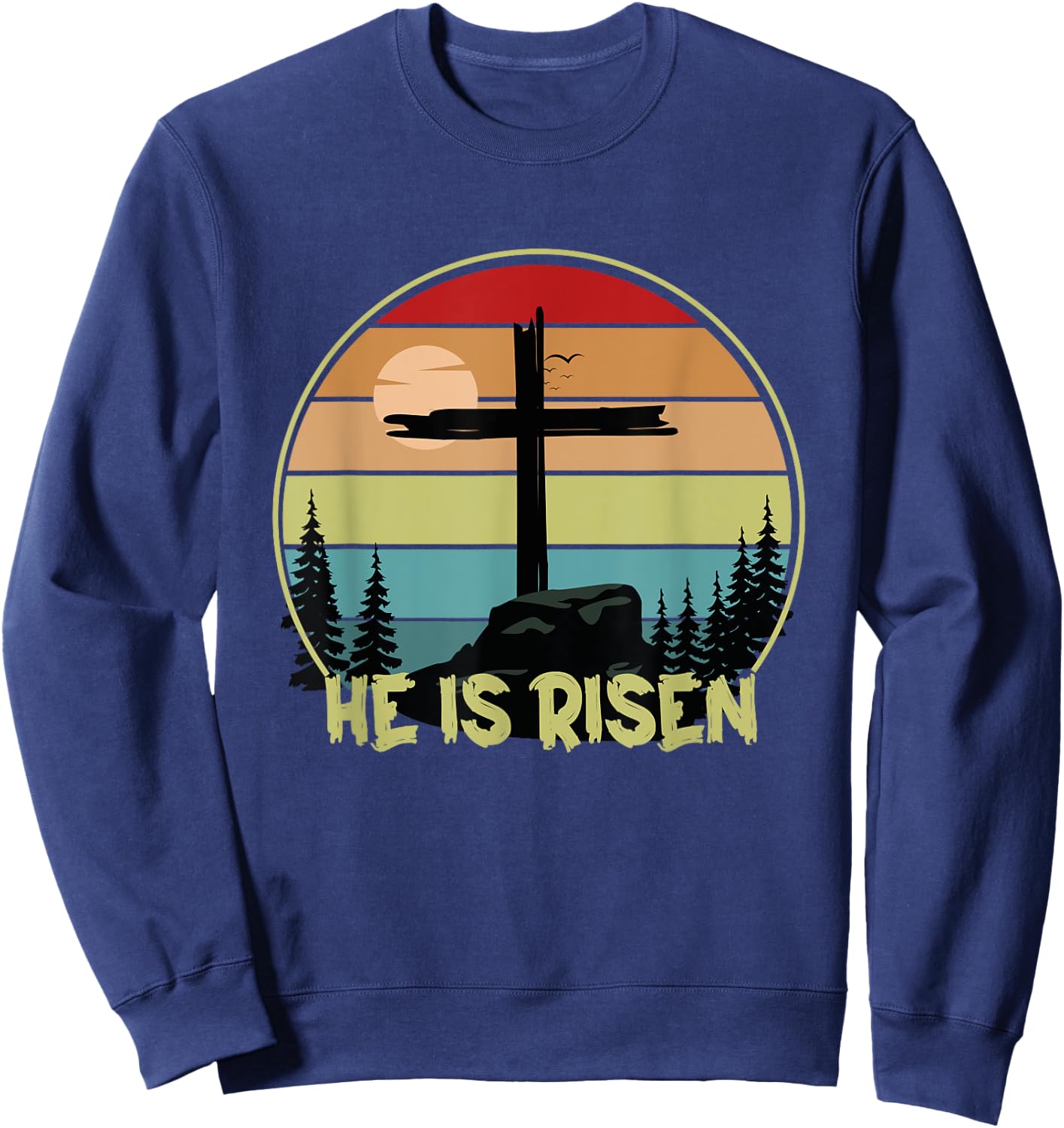 He is Risen Retro Vintage Happy Easter Sweatshirt - Sweatshirt | Navy