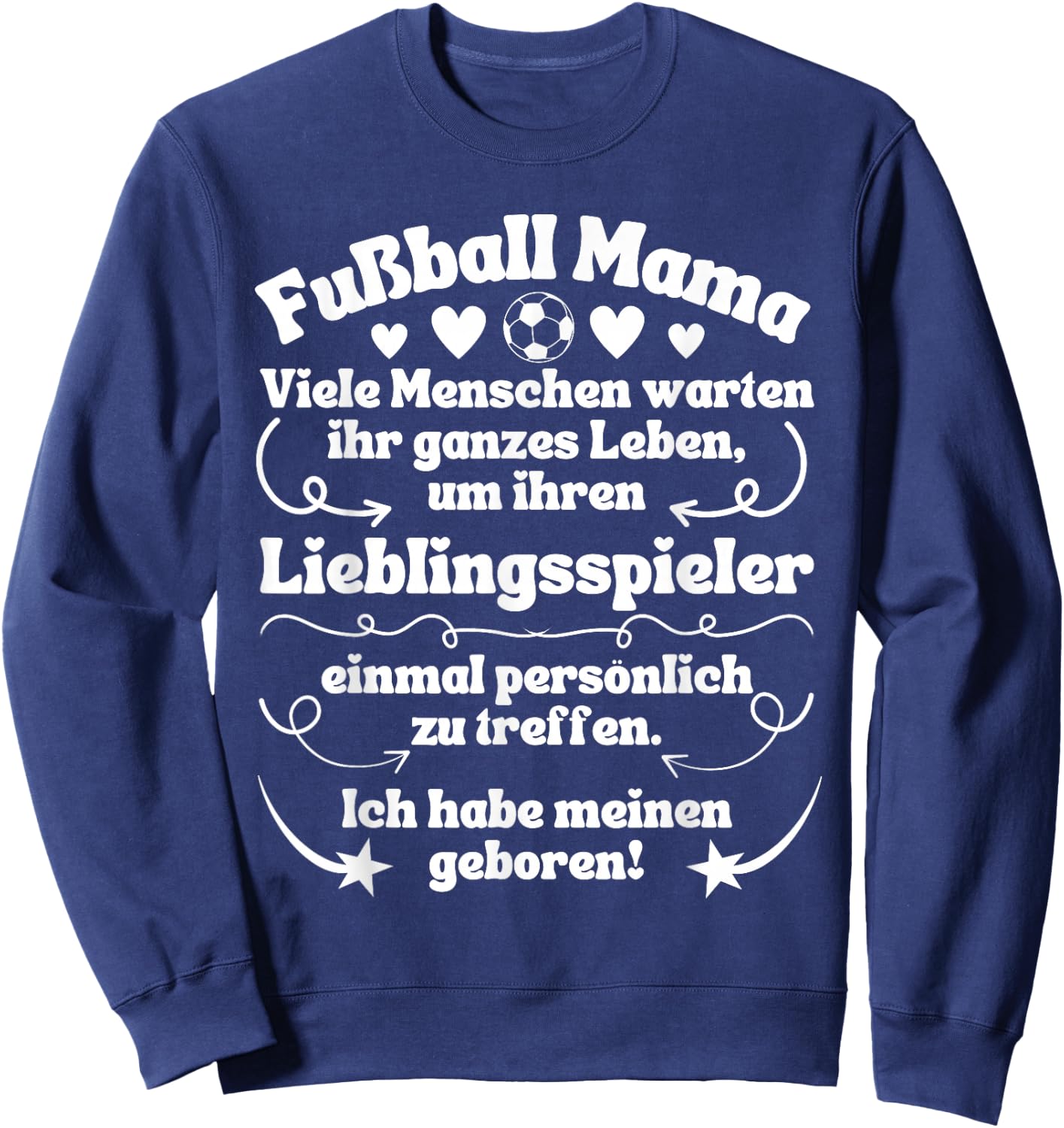 with German Text "Ich habe meinen Lieblingsspieler geboren Fußball" [, black Sweatshirt - Sweatshirt | Navy