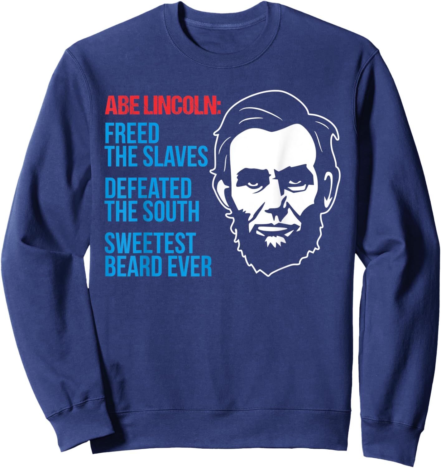 4th of July Abe Lincoln Beard Civil Patriotic War Gag Gift Sweatshirt - Sweatshirt | Navy