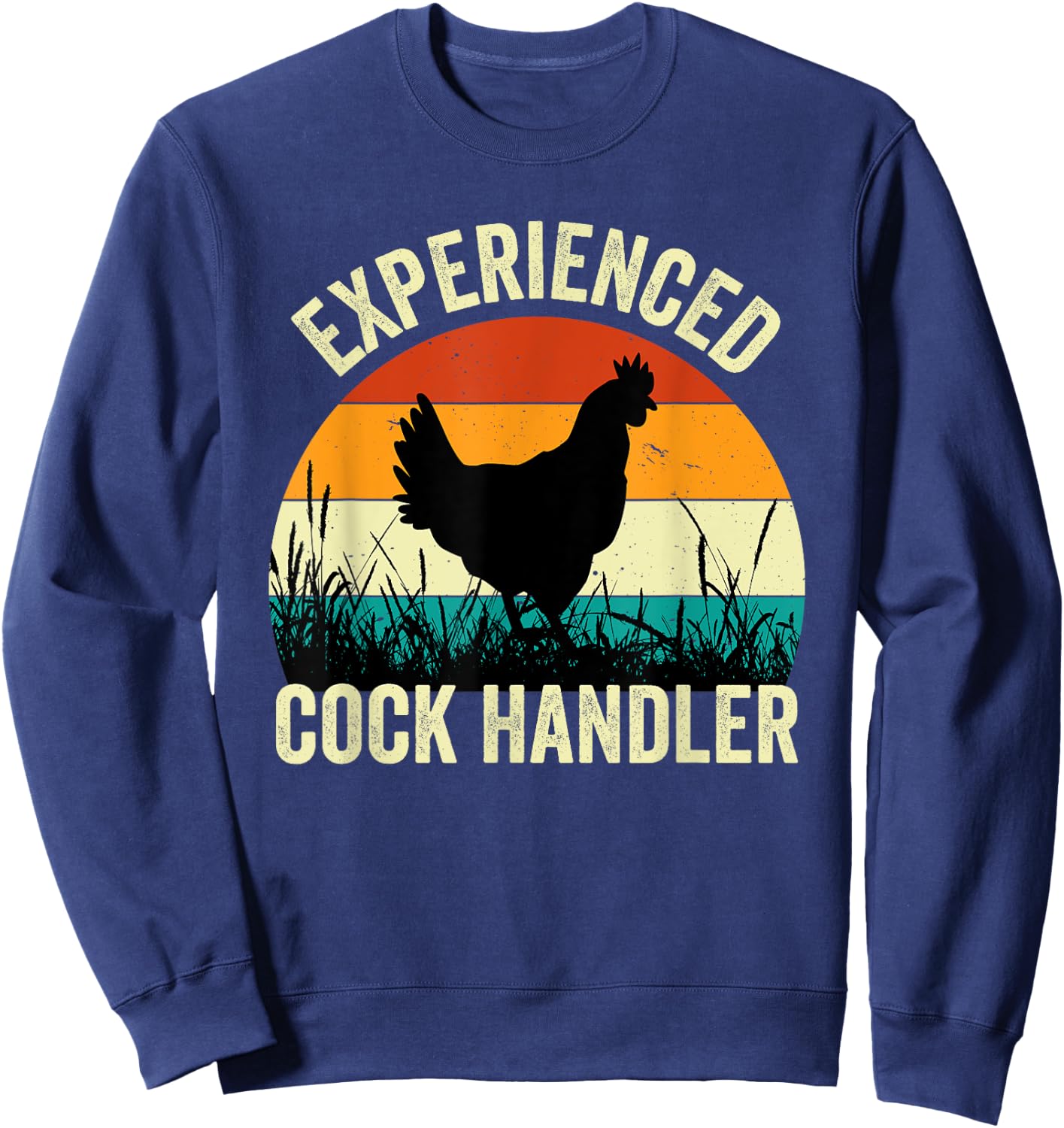 Experienced Cock Handler Funny Chicken Farmer Pun Sweatshirt - Sweatshirt | Navy