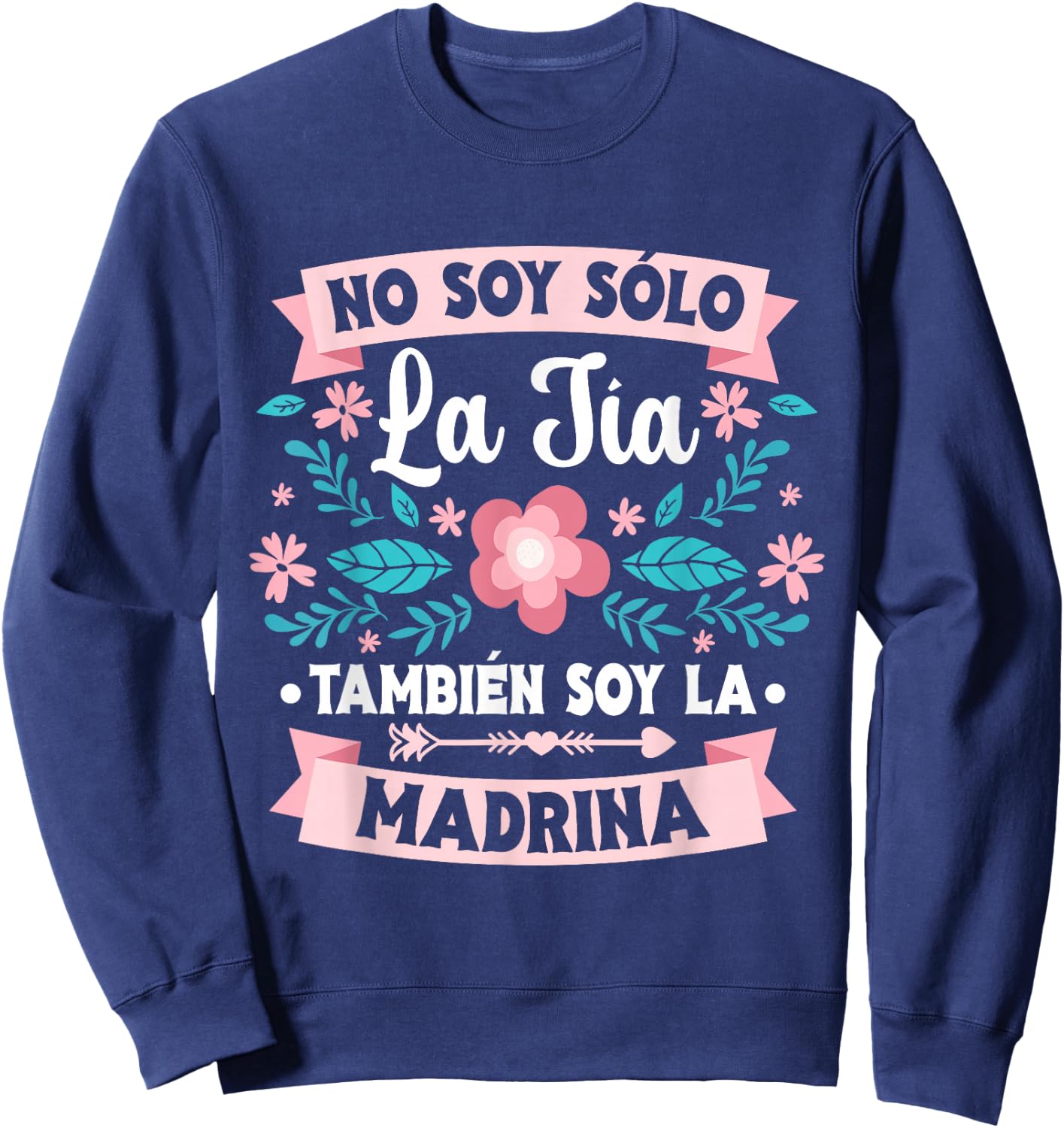 No Soy Solo La Tía También Soy La Madrina Sweatshirt - Sweatshirt | Navy