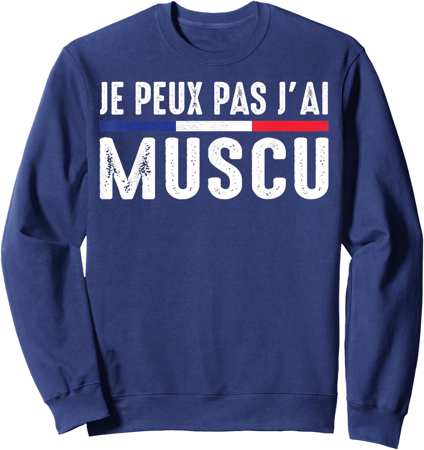 Je Peux Pas J'ai Muscu Bodybuilding Bodybuilding Gym Humour , Black, S Sweatshirt - Sweatshirt | Navy