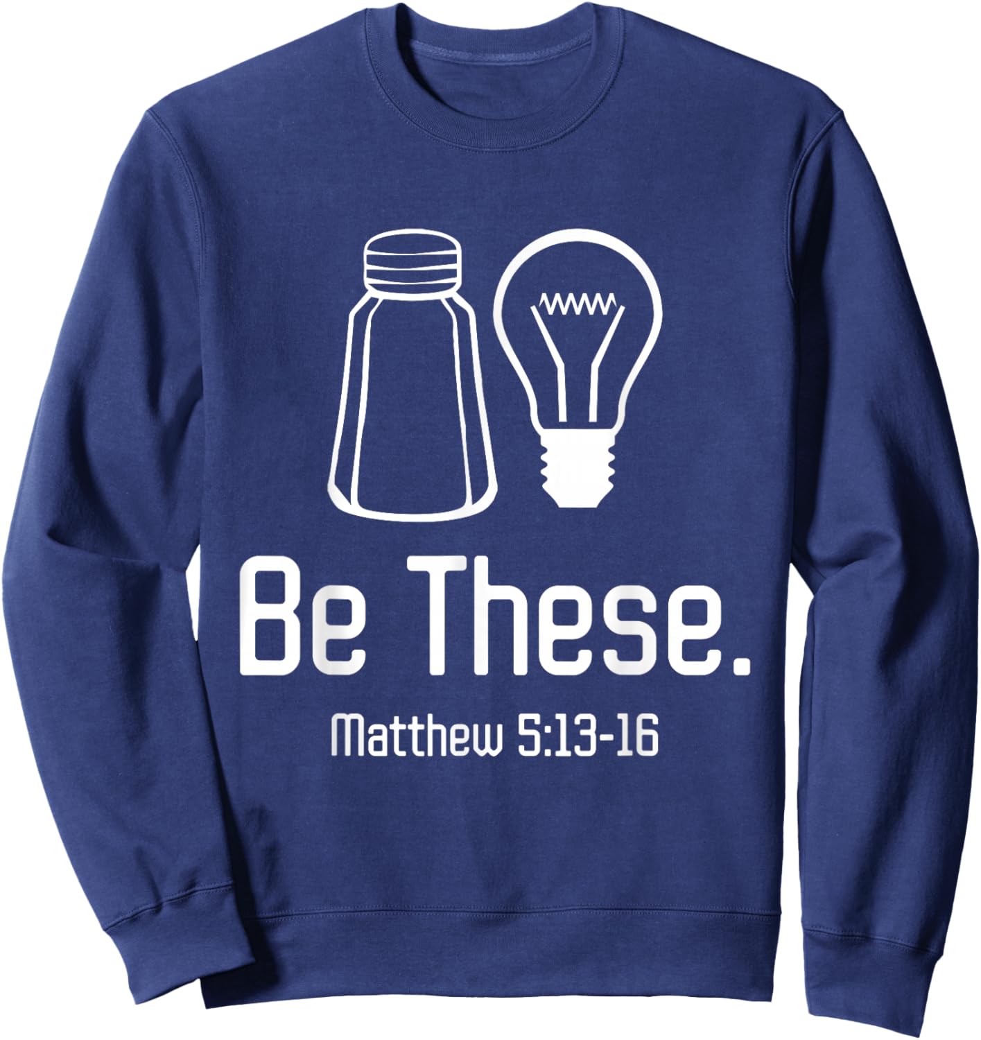 Be These Salt and Light Christian Matthew 5:13-16 Sweatshirt - Sweatshirt | Navy