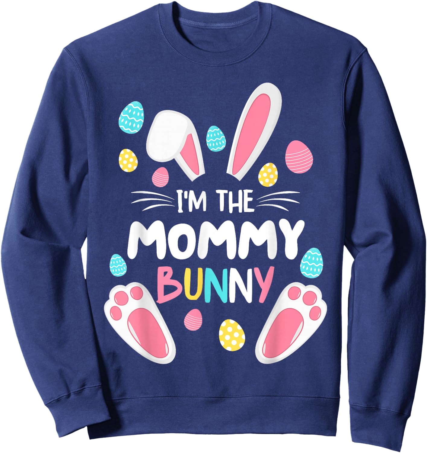 I'm The Mommy Bunny Matching Family Easter Party 2027 Sweatshirt - Sweatshirt | Navy
