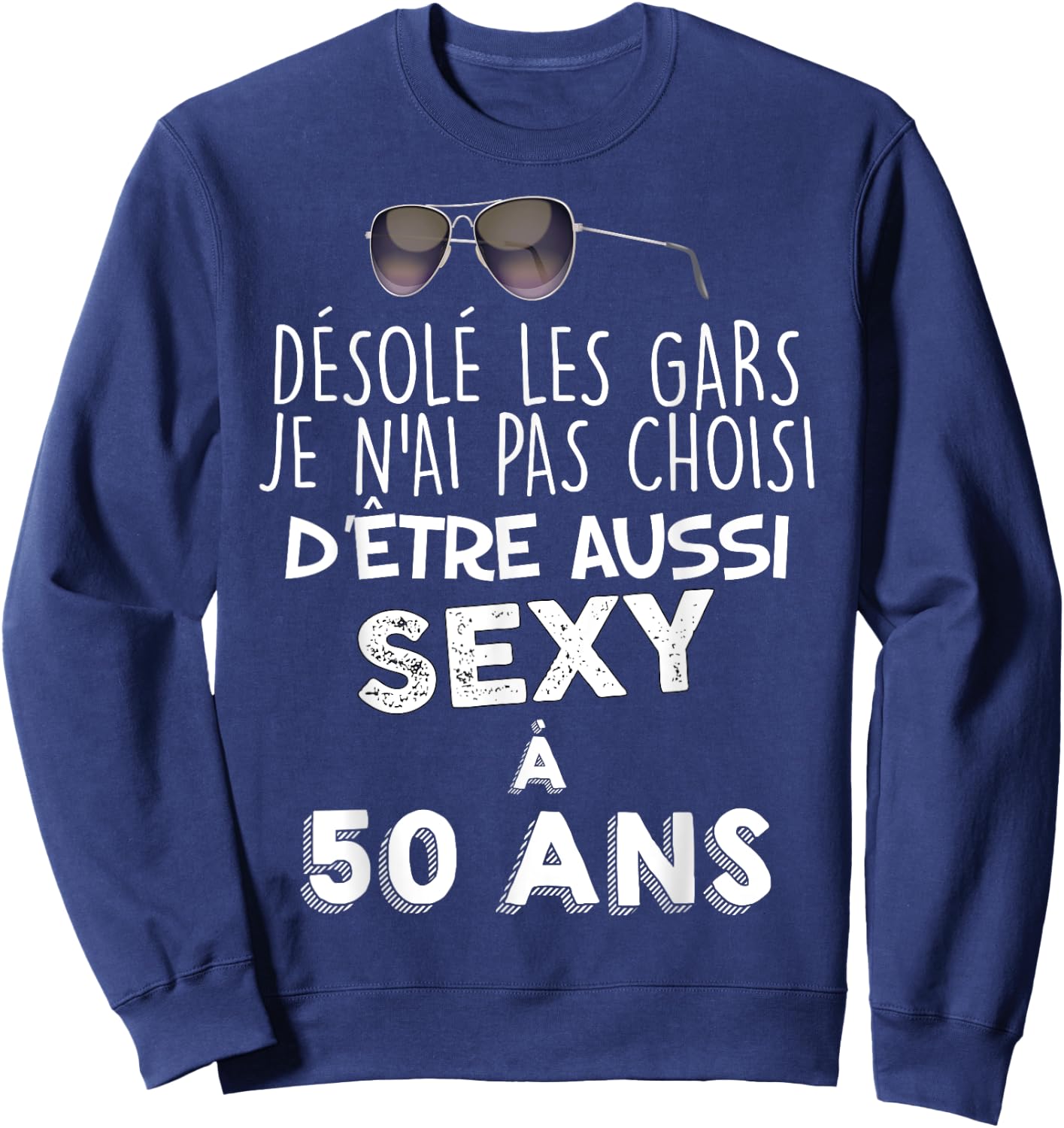 50 Years Beautiful Gift A Beautiful Kid Sexy Humour Man , Black, S Sweatshirt - Sweatshirt | Navy