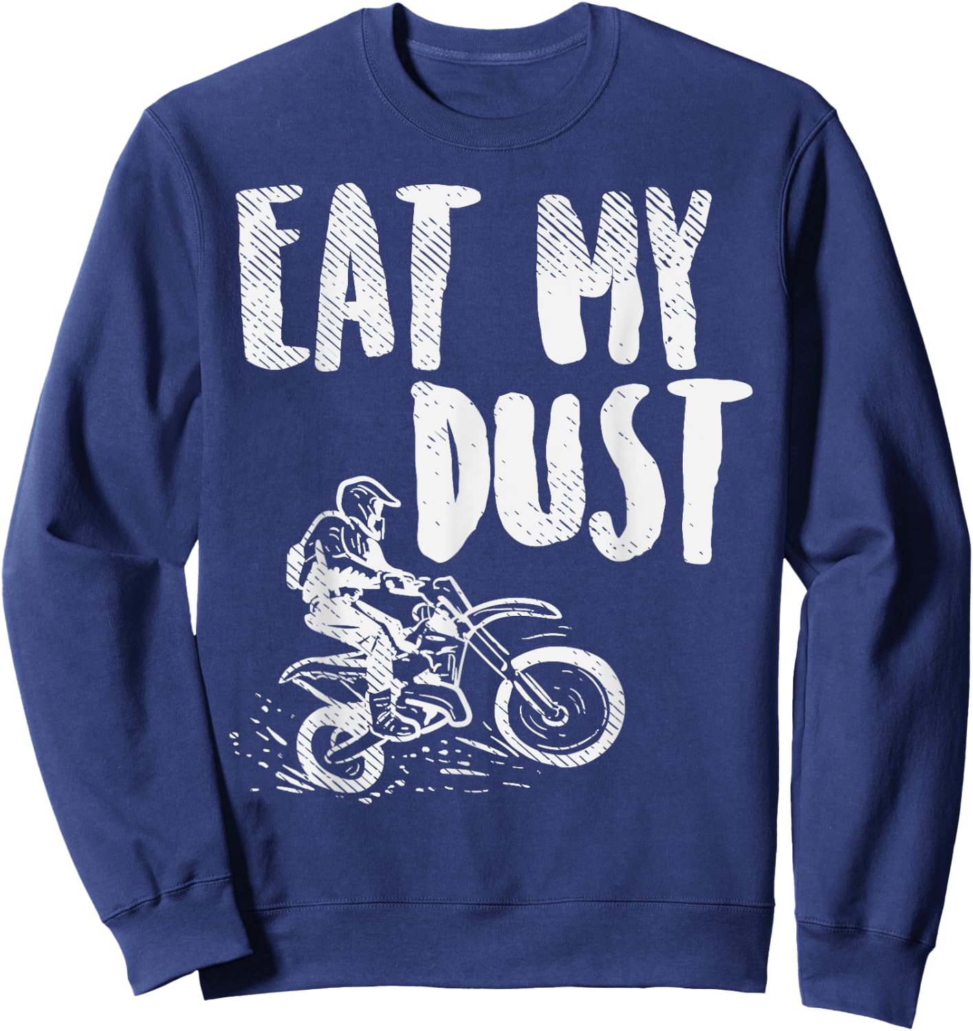 Eat My Dust Dirt Bike Motocross Motorcycle Track Racing Gift Sweatshirt - Sweatshirt | Navy