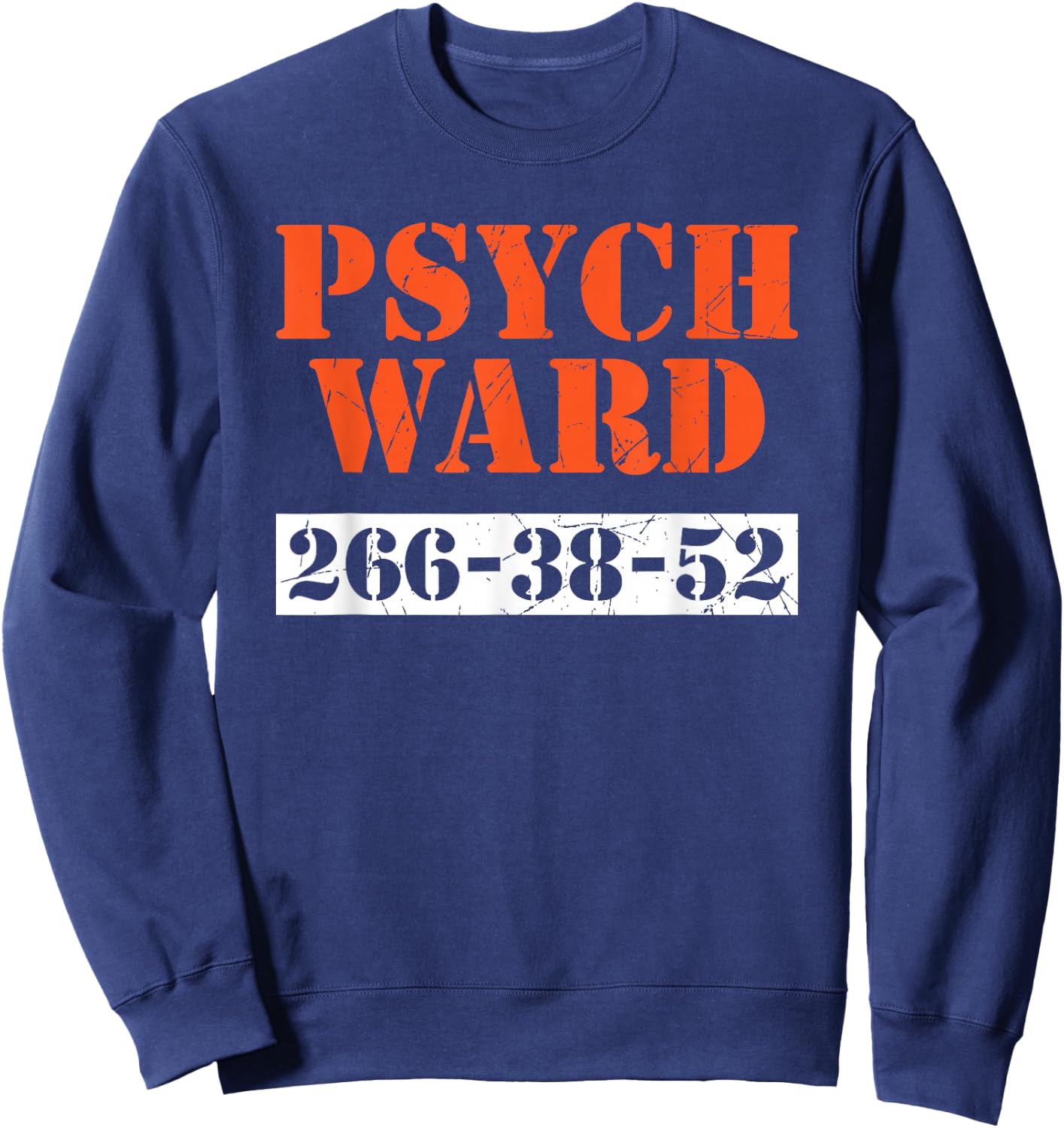 Psych Ward Patient Mental Hospital Crazy Psych Sweatshirt - Sweatshirt | Navy