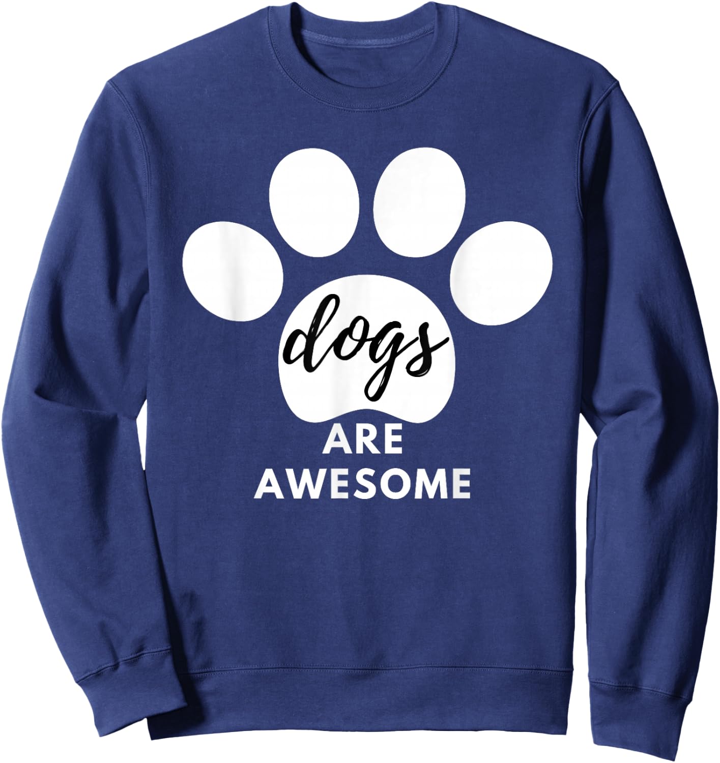 Dogs Are Awesome Dog Lovers with Dogs on Them Cute Sweatshirt - Sweatshirt | Navy