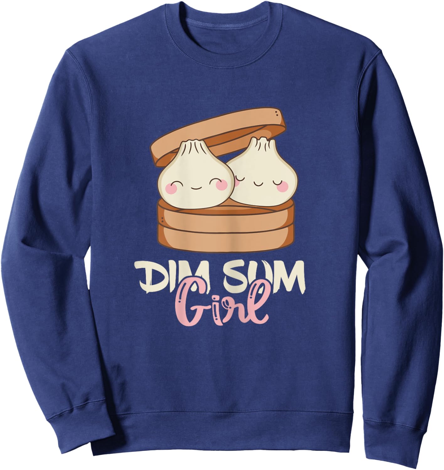 Dim Sum Girl Foodie Dumpling Lover Asian Food Dumplings Sweatshirt - Sweatshirt | Navy
