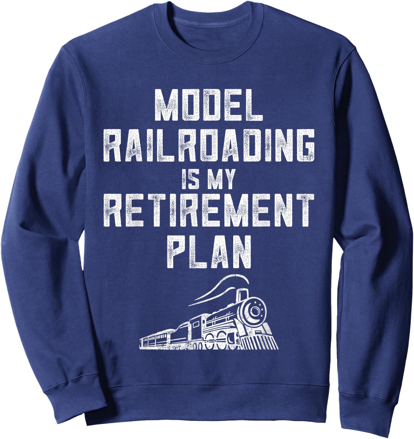 Retirement Model Train Enthusiasts Model Railroad Collector Sweatshirt - Sweatshirt | Navy