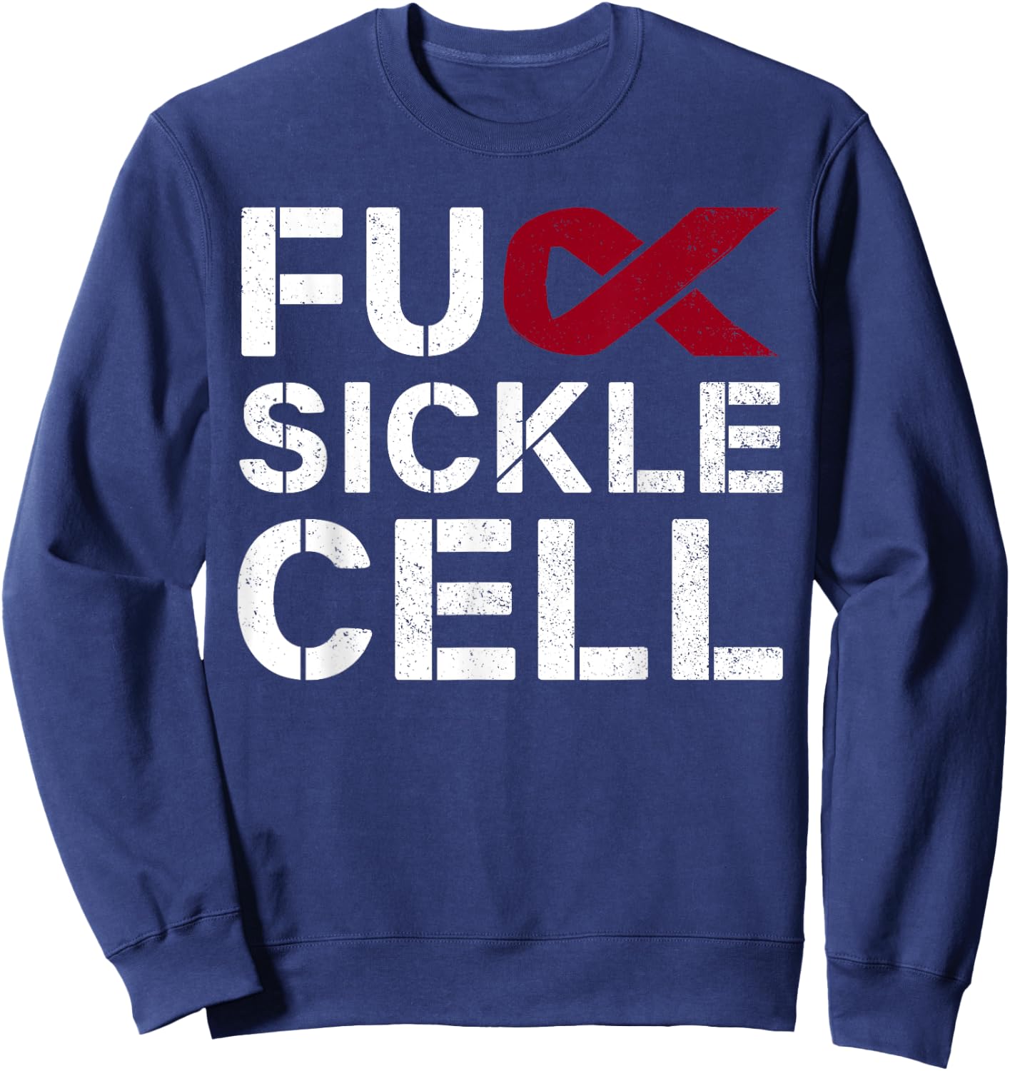 Fuck Sickle Cell Anemia SCD Awareness Month Ribbon Sweatshirt - Sweatshirt | Navy