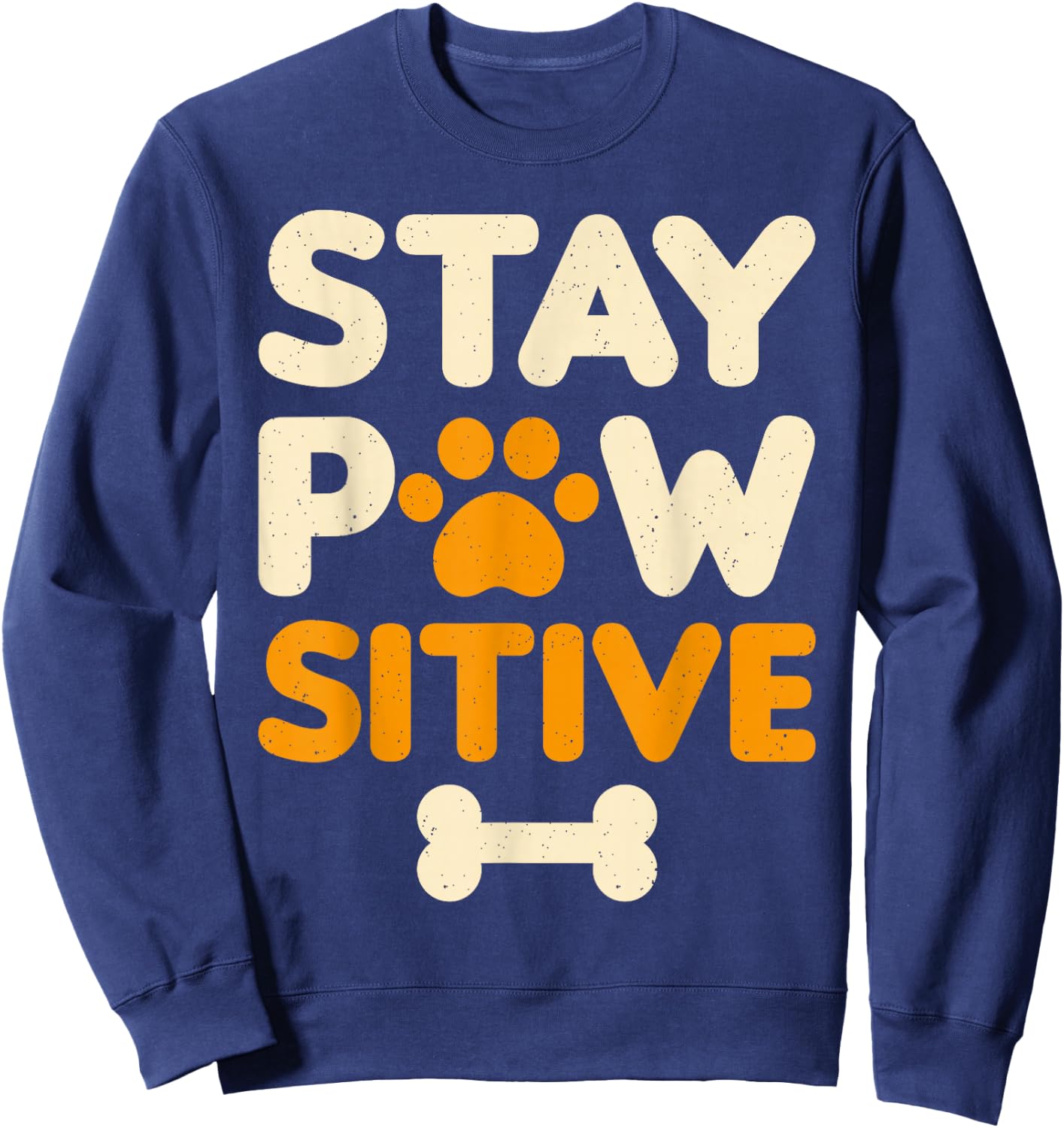 Dog Owner Stay Pawsitive Funny Dog Lover Sweatshirt - Sweatshirt | Navy