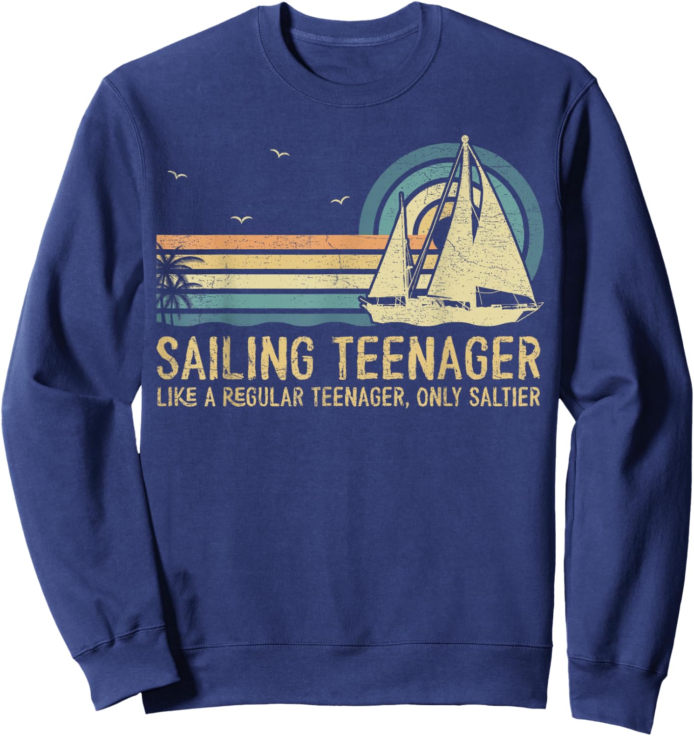 Sailing Teenager Like A Regular Teenager Sailing Sailor Sweatshirt - Sweatshirt | Navy