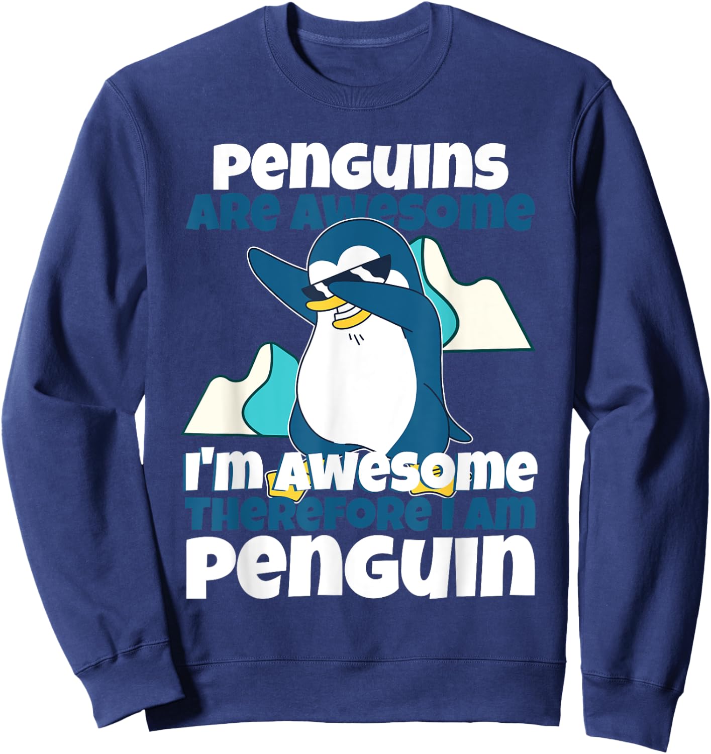 Penguins Are Awesome I Am Awesome Therefore I Am Penguin Sweatshirt - Sweatshirt | Navy