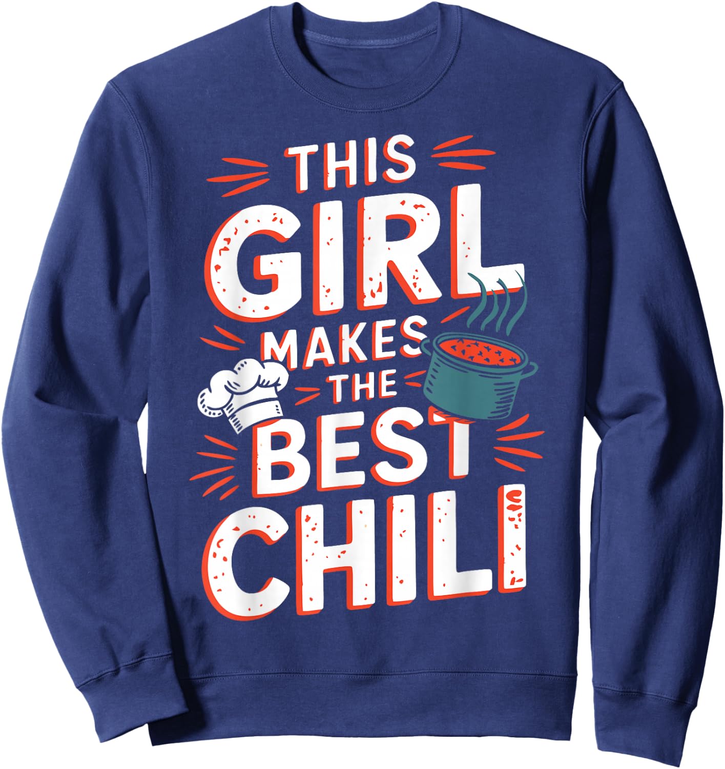 Chili Girl Chili Mom Cooking Chili Wife Cooks Best Chili Sweatshirt - Sweatshirt | Navy