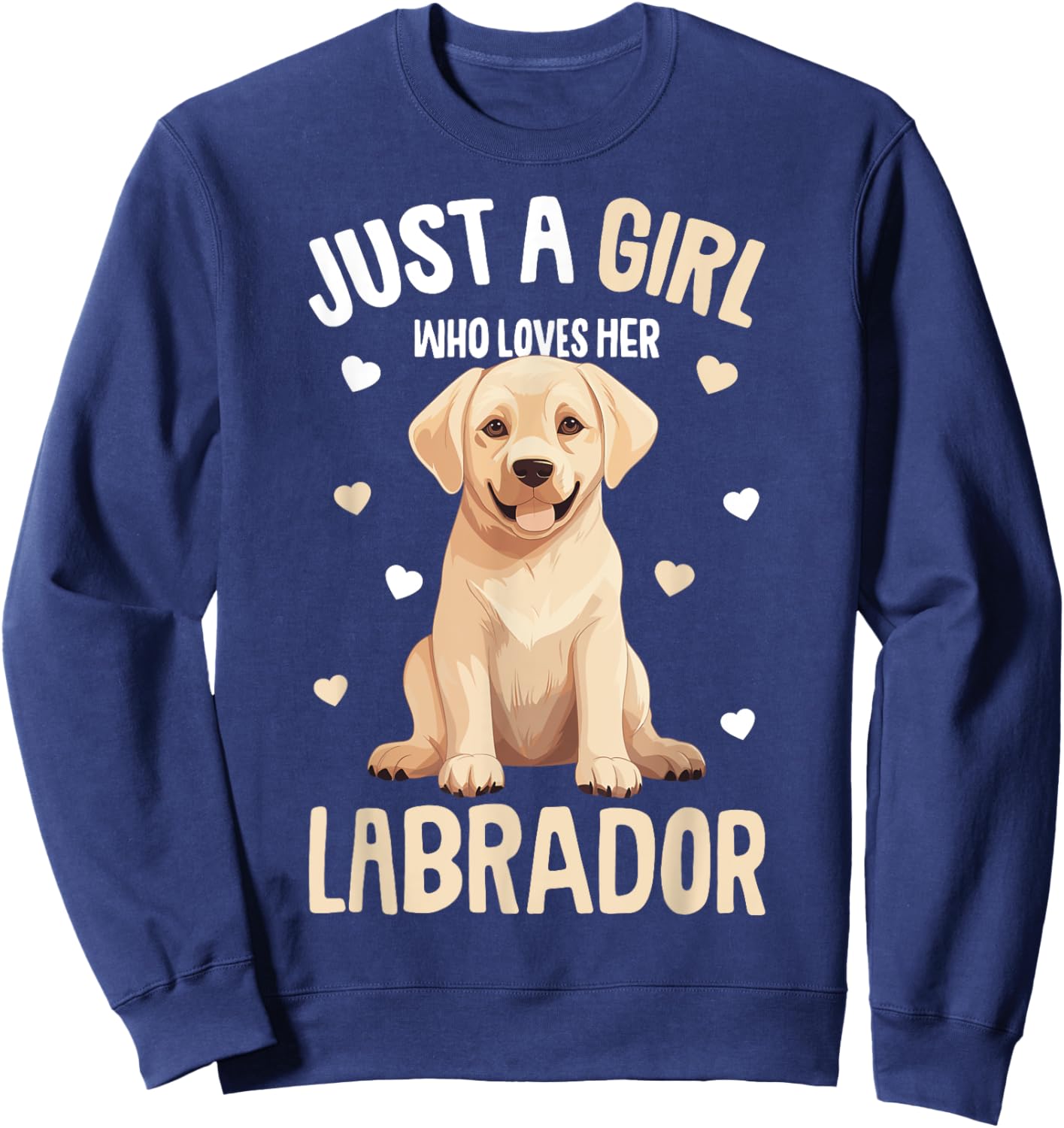 Just a Girl who loves her Labrador Retriever Golden Lab Sweatshirt - Sweatshirt | Navy