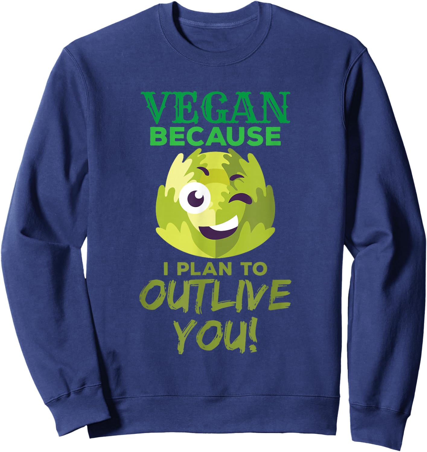 Vegan because I plan to survive you funny Sweatshirt - Sweatshirt | Navy
