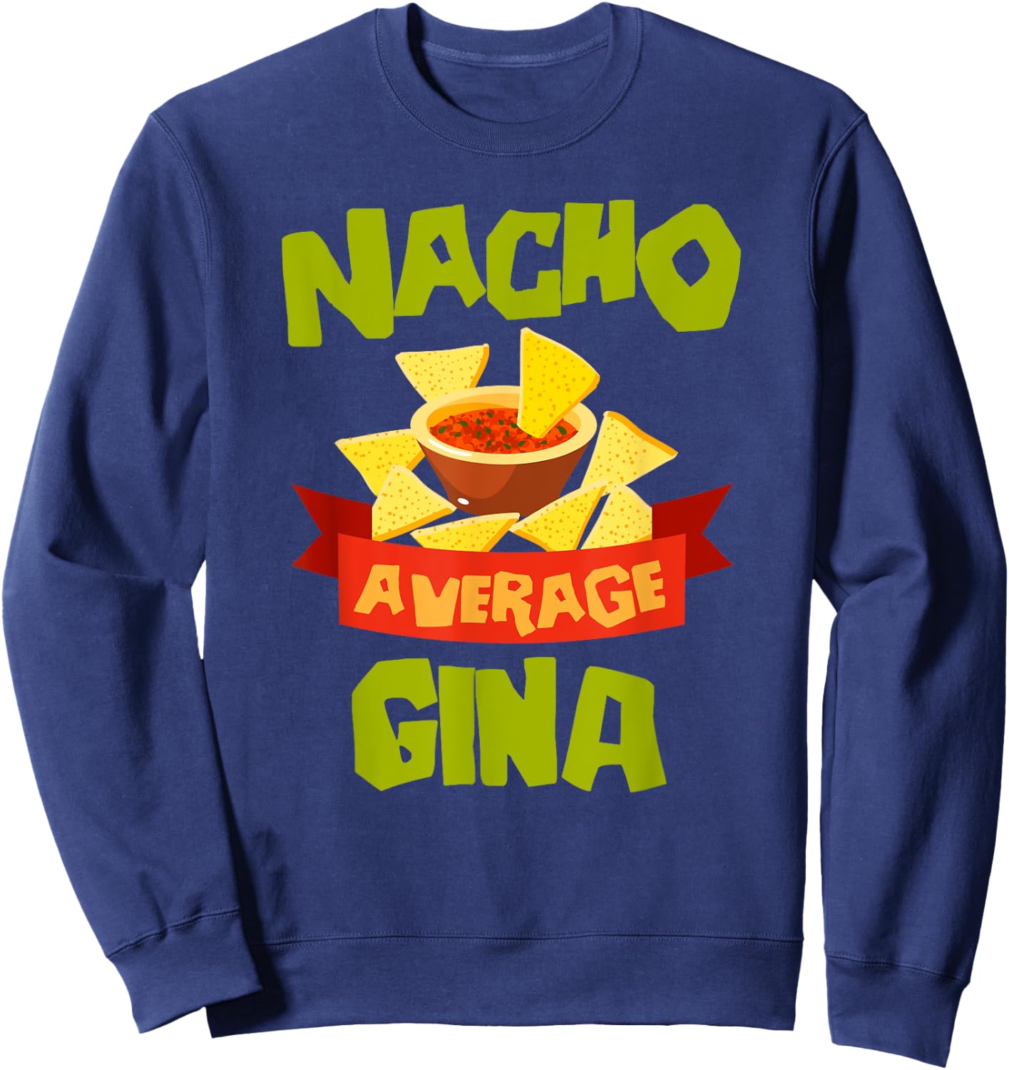 NACHO AVERAGE GINA Funny Birthday Personalized Name Gift Sweatshirt - Sweatshirt | Navy