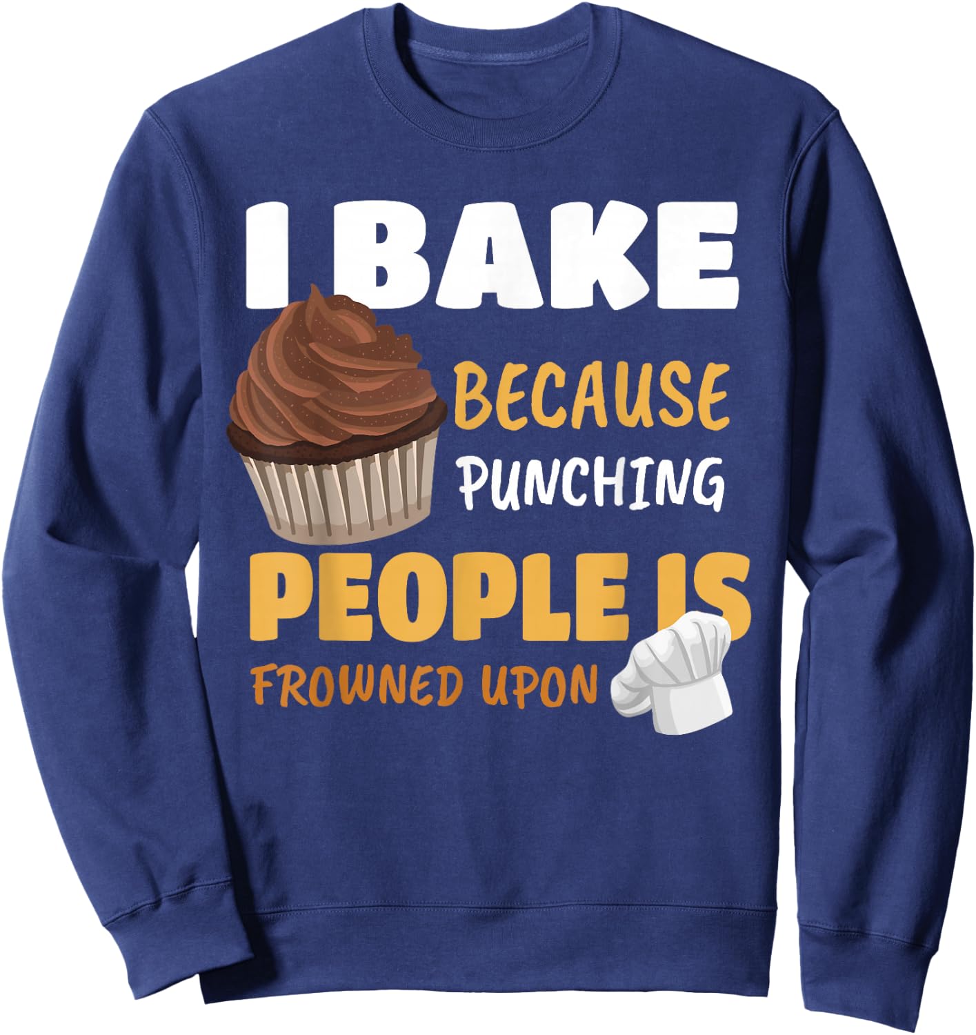 Funny Cupcake Baker Cake Pastry Breadmaking Baking Lover Gag Sweatshirt - Sweatshirt | Navy