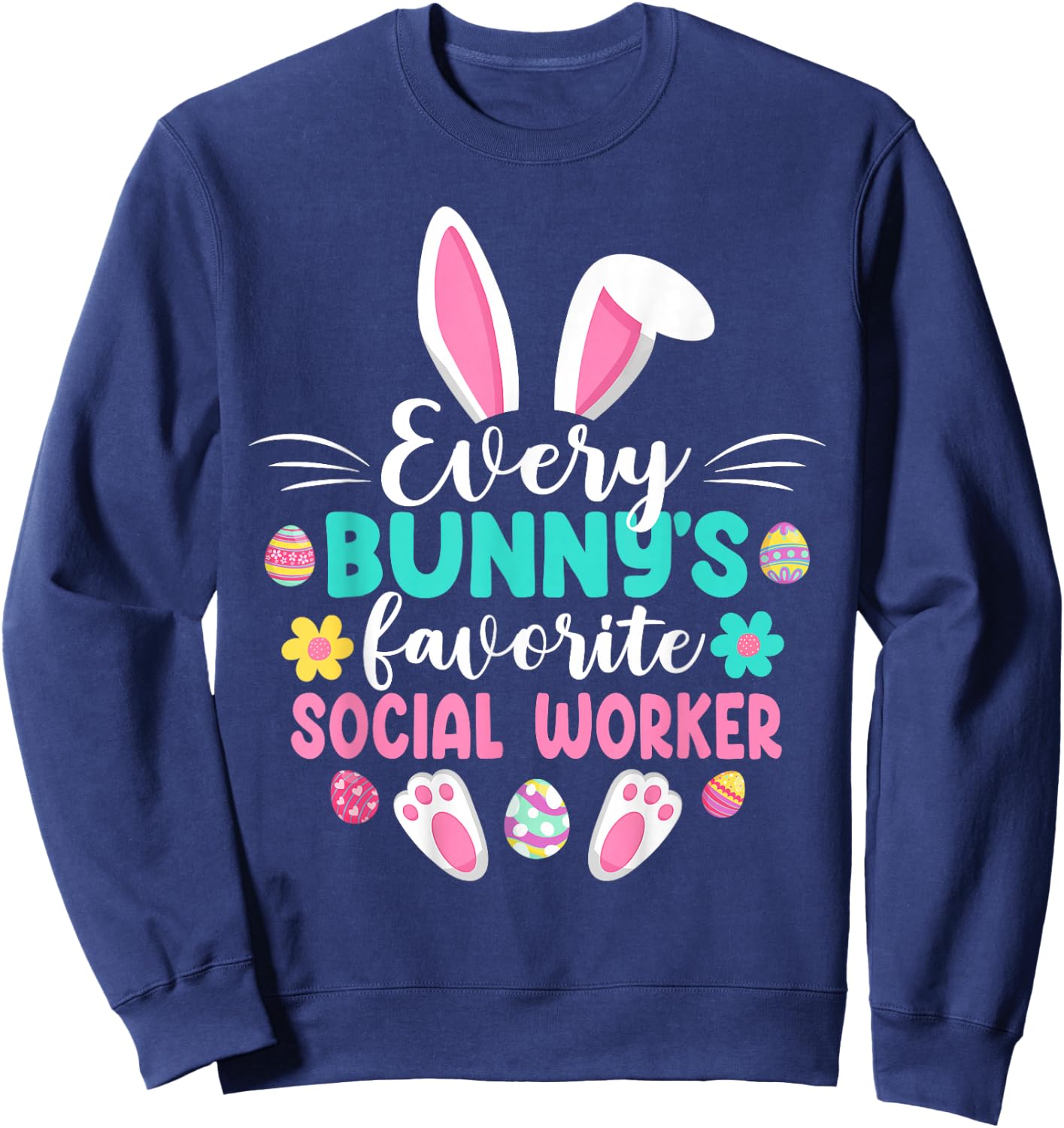 Every Bunny's Favorite Social Worker Shirt Funny Easter Day Sweatshirt - Sweatshirt | Navy